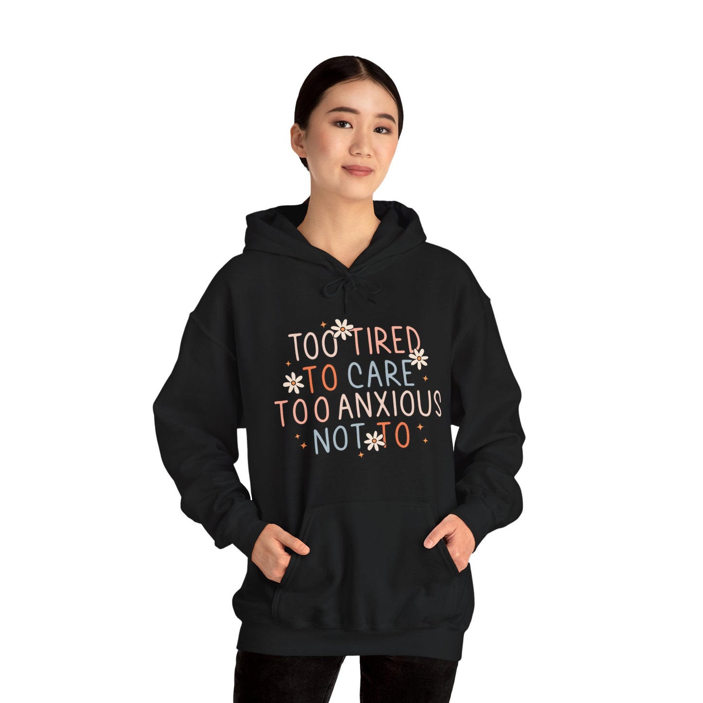 Too Tired to Care, Too Anxious Not To – Mental Health Hoodies