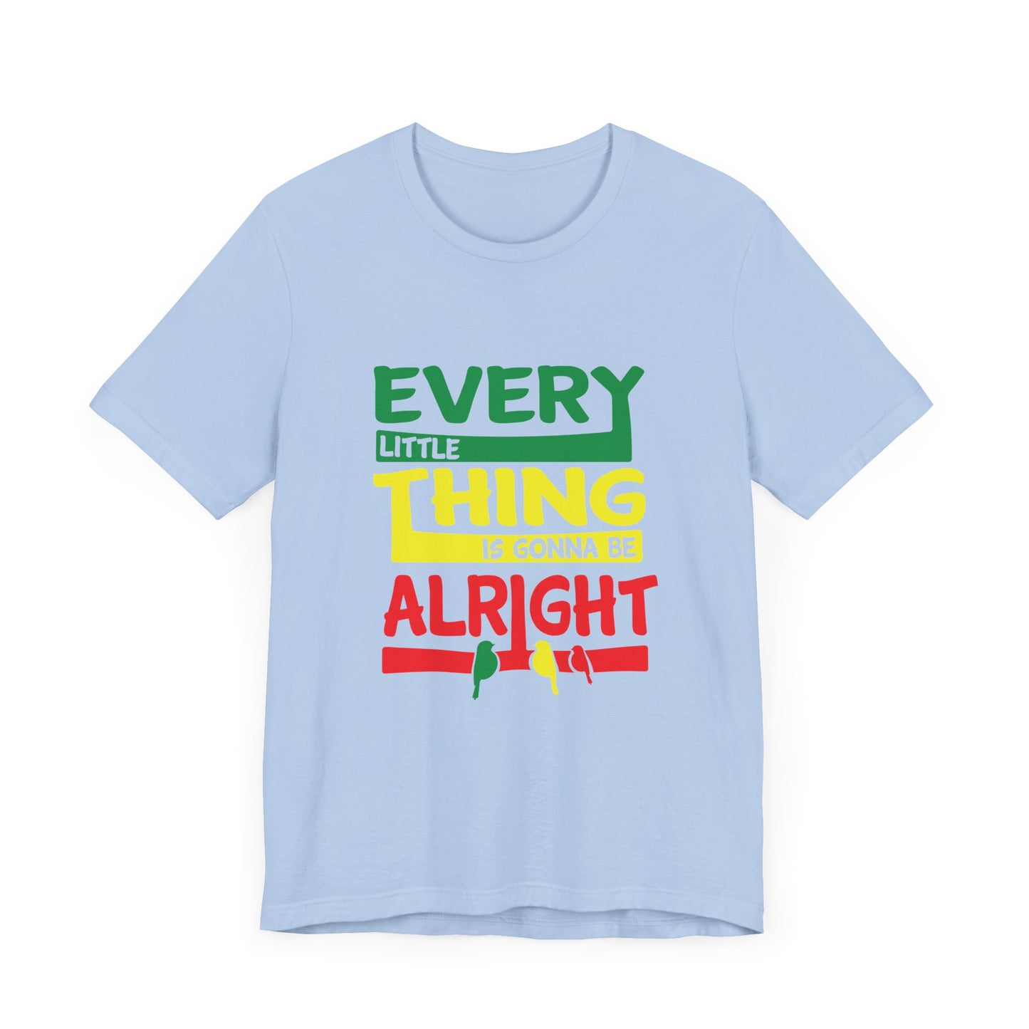 Uplifting Thoughts Shirt – Every Little Thing Will Be Alright