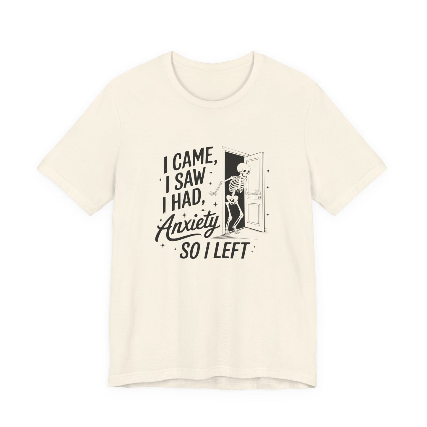T-Shirt I CAME I SAW I HAD ANXIETY Shirt – Funny Anxiety Shirt Unisex
