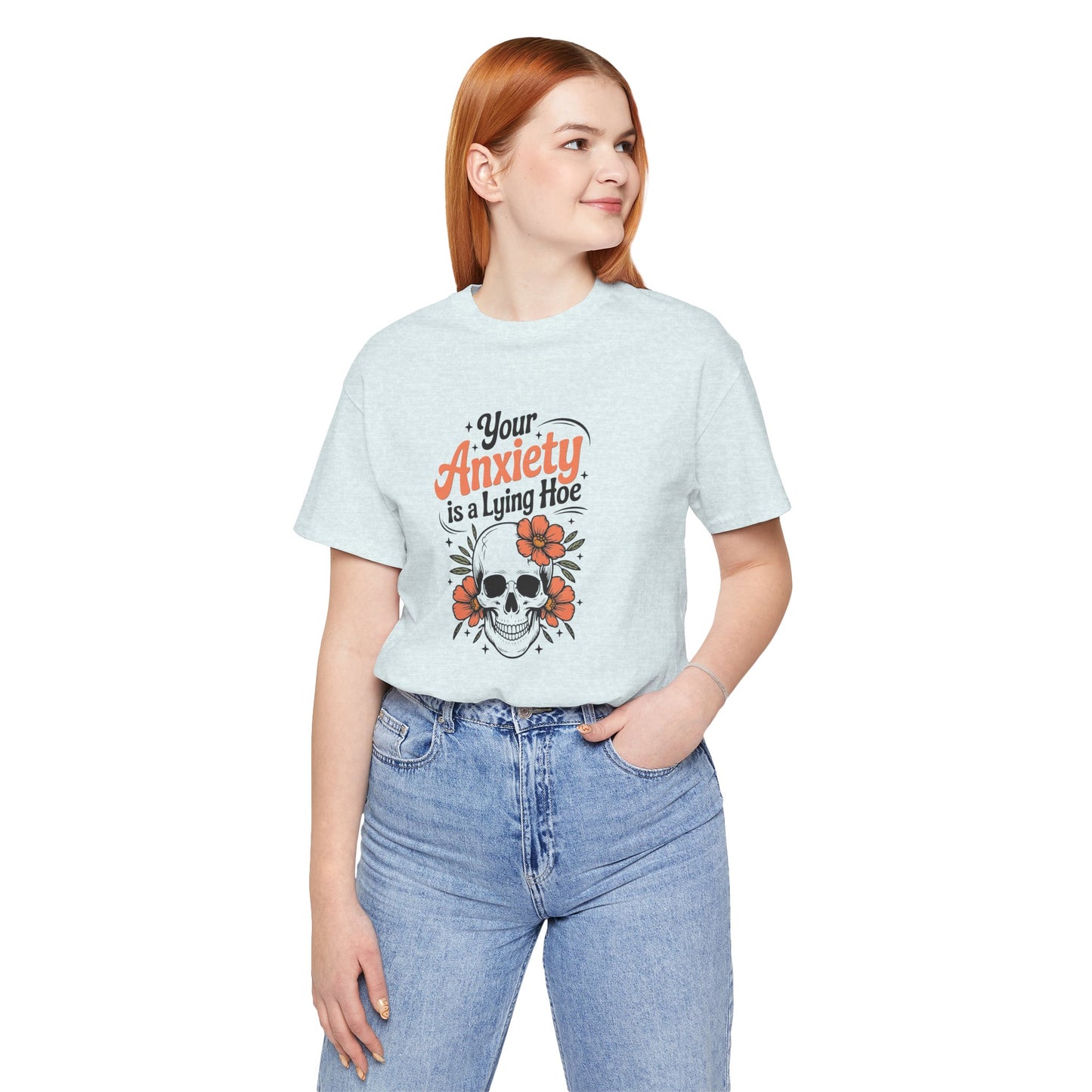 T-Shirt Your Anxiety Is a Lying Hoe Funny Anxiety Shirt – Skull Floral Tee