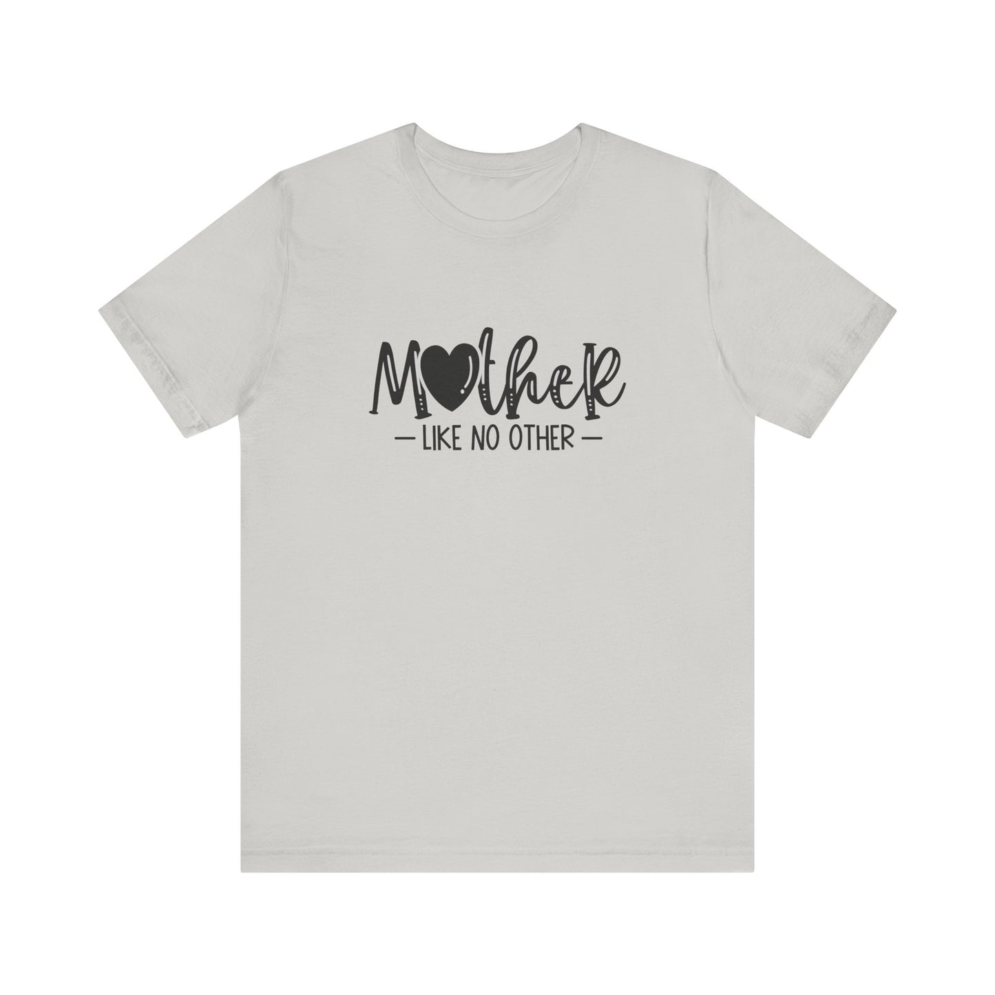 T-Shirt Mother Like No Other – Heartfelt Mom Graphic Shirt