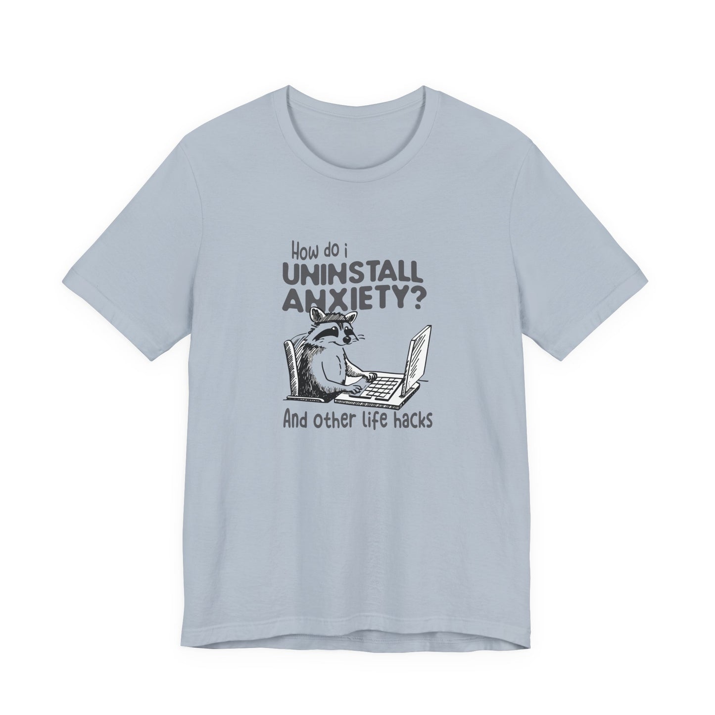 T-Shirt How Do I Uninstall Anxiety Funny Anxiety Shirt — Raccoon Graphic Tee