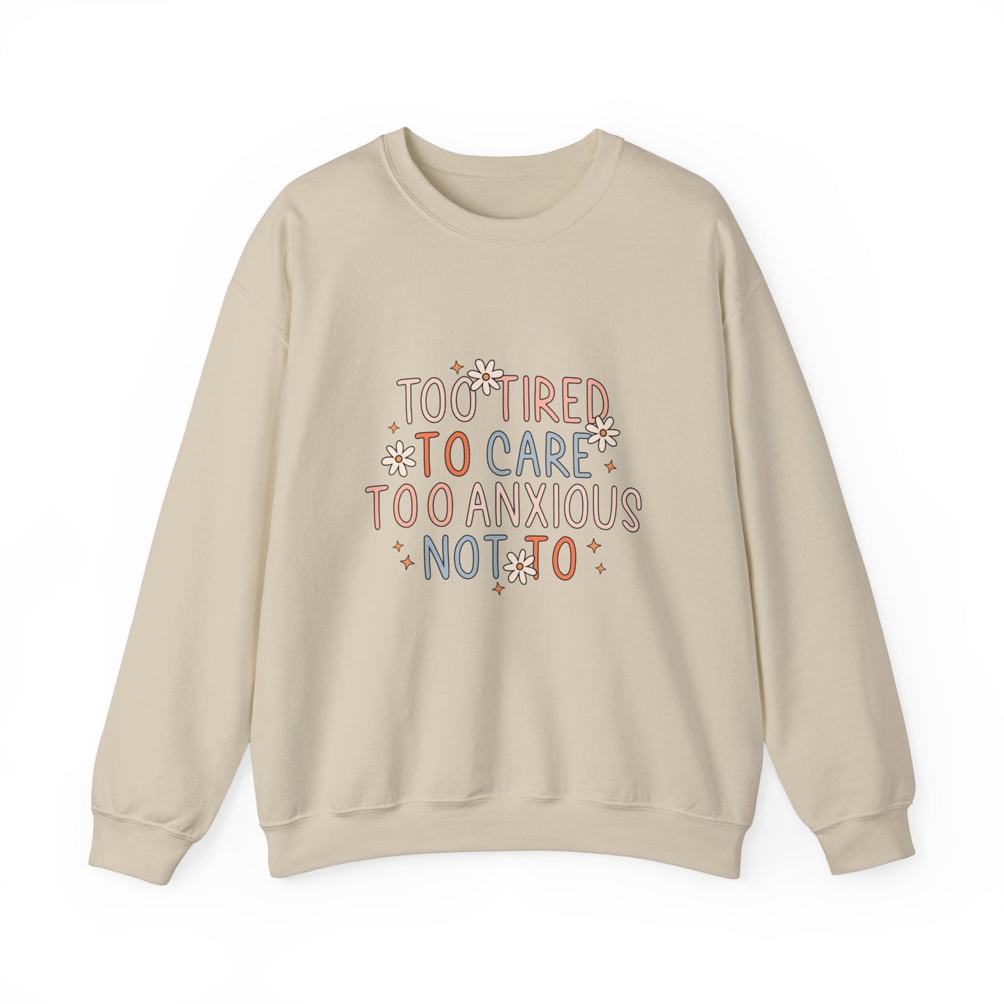 Too Tired to Care, Too Anxious Not To – Mental Health Sweatshirts