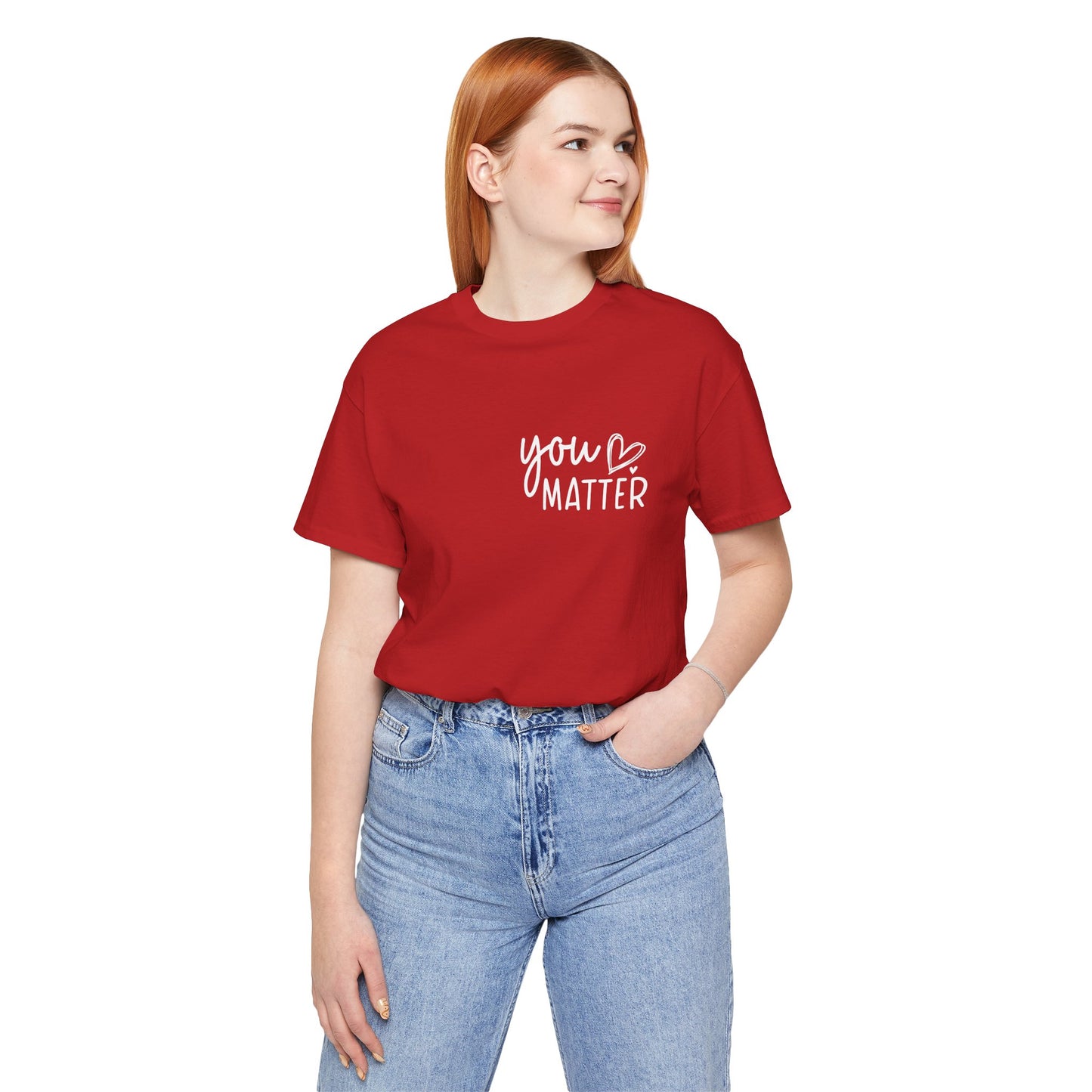 You Matter, Dear Person Behind Me – Red Shirt You Matter