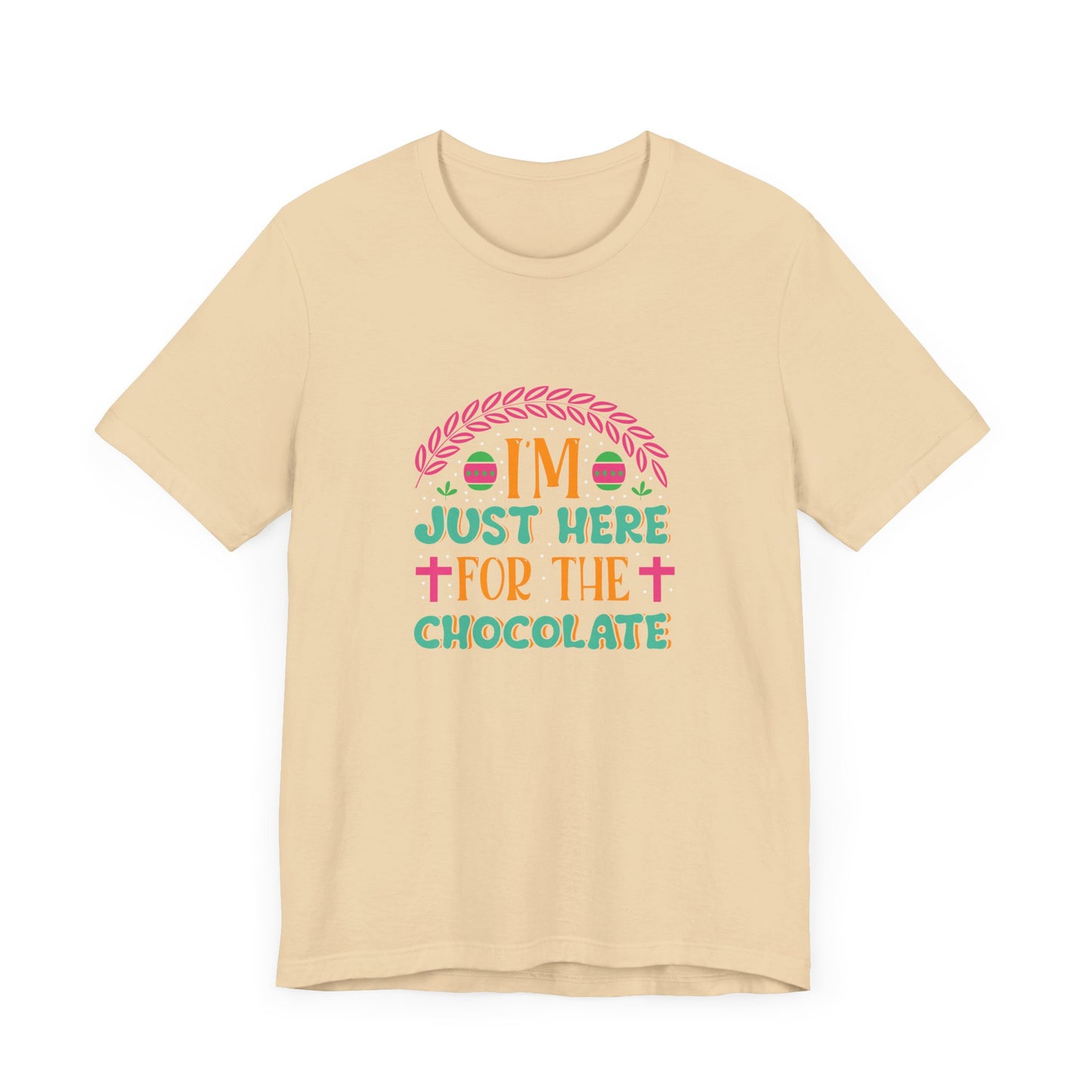 Funny Easter Shirt – I’m Just Here for the Chocolate Tee