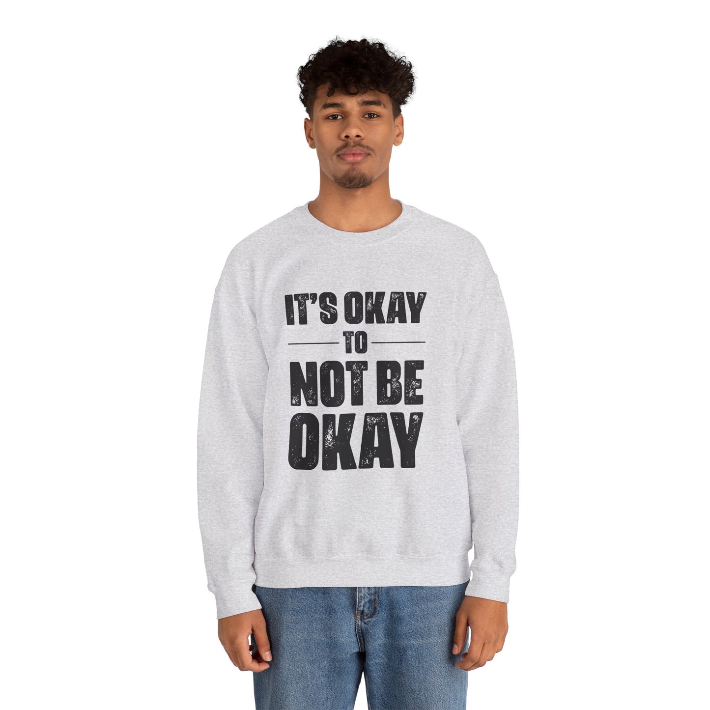 It’s Okay Not to Be Okay – Mental Health Sweatshirt for Awareness