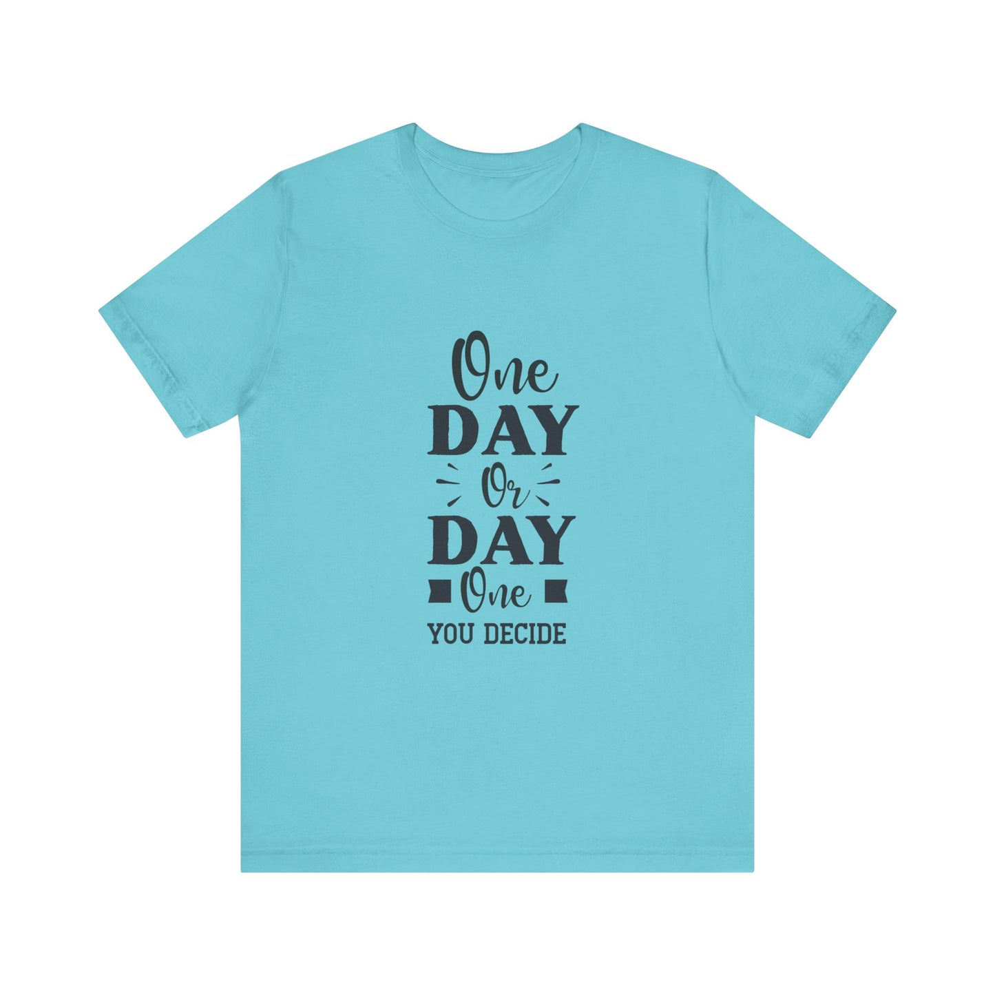 Turquoise One Day or Day One – Believe and Achieve Shirt for Women