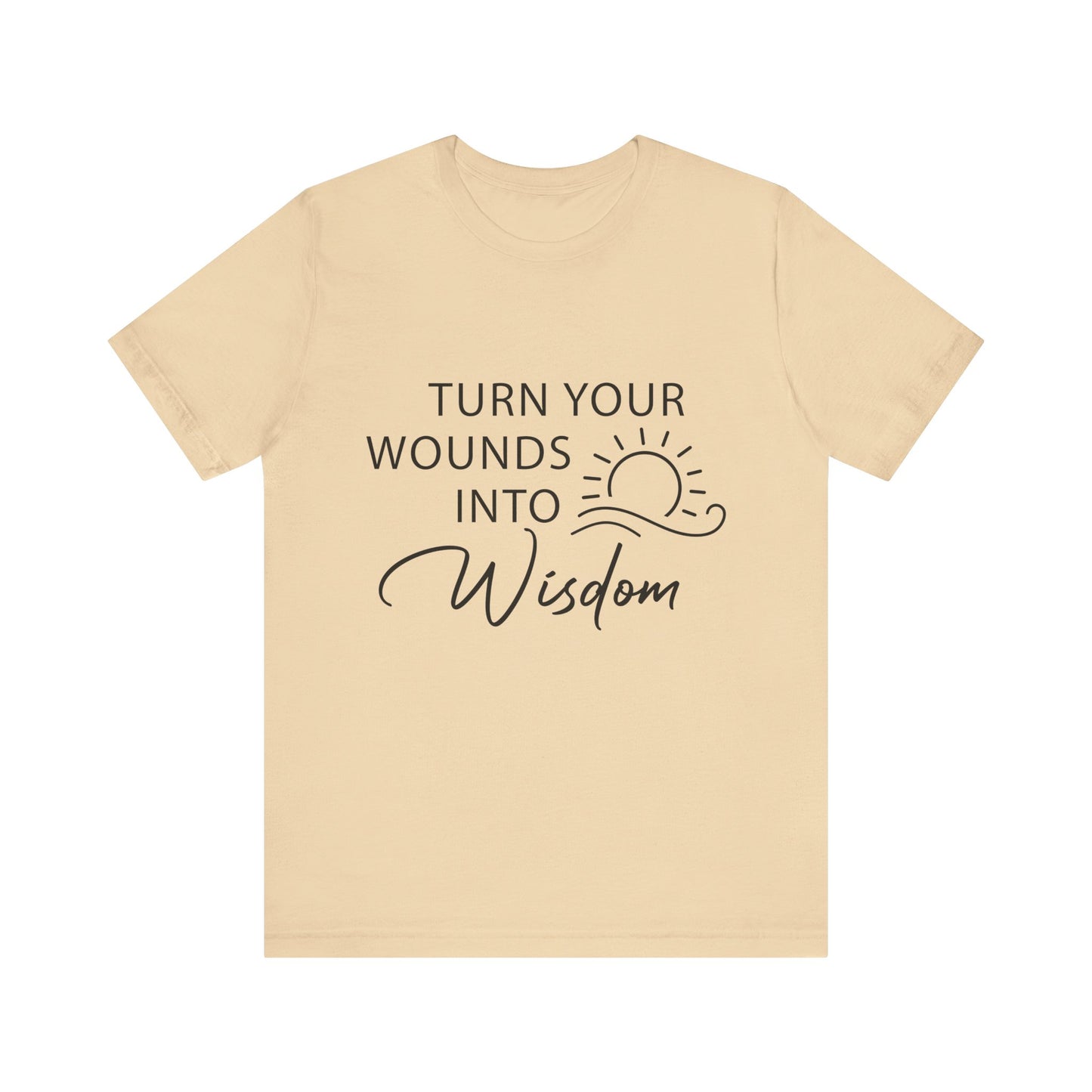 T-Shirt Turn Your Wounds into Wisdom – Resilience Message Tee