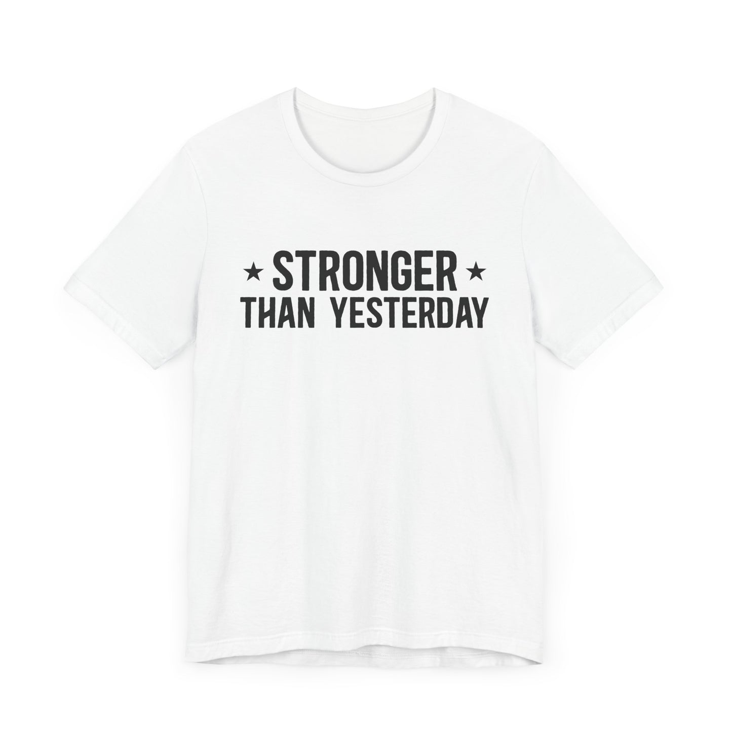 Empowering Tee – Stronger Than Yesterday Graphic T-Shirt