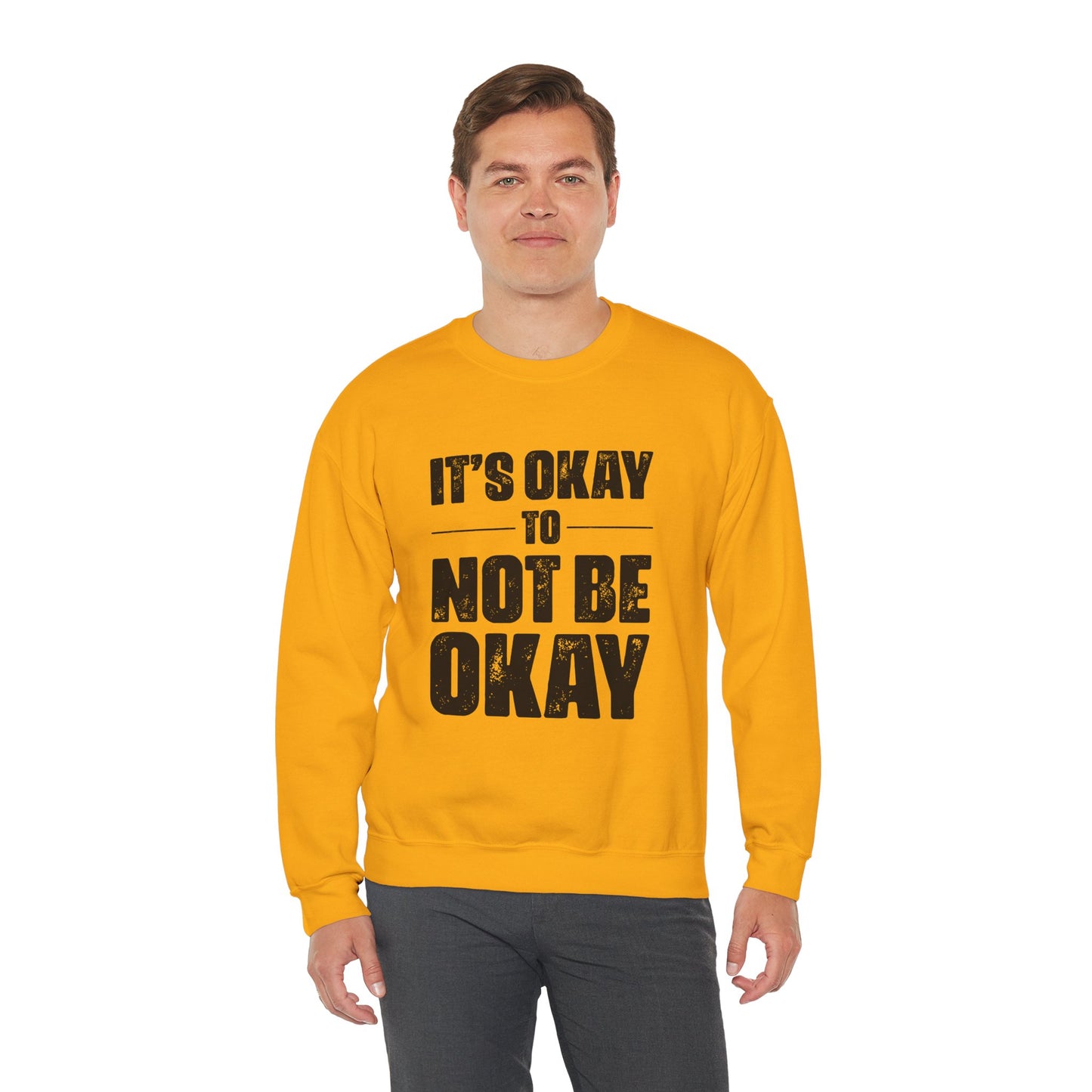 It’s Okay Not to Be Okay – Mental Health Sweatshirt for Awareness