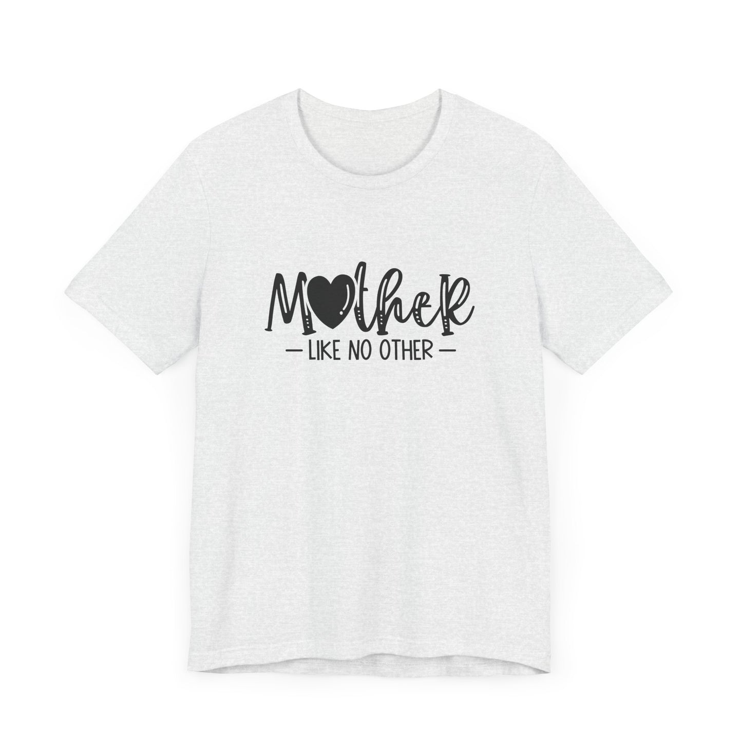 Mother Like No Other – Heartfelt Mom Graphic Shirt