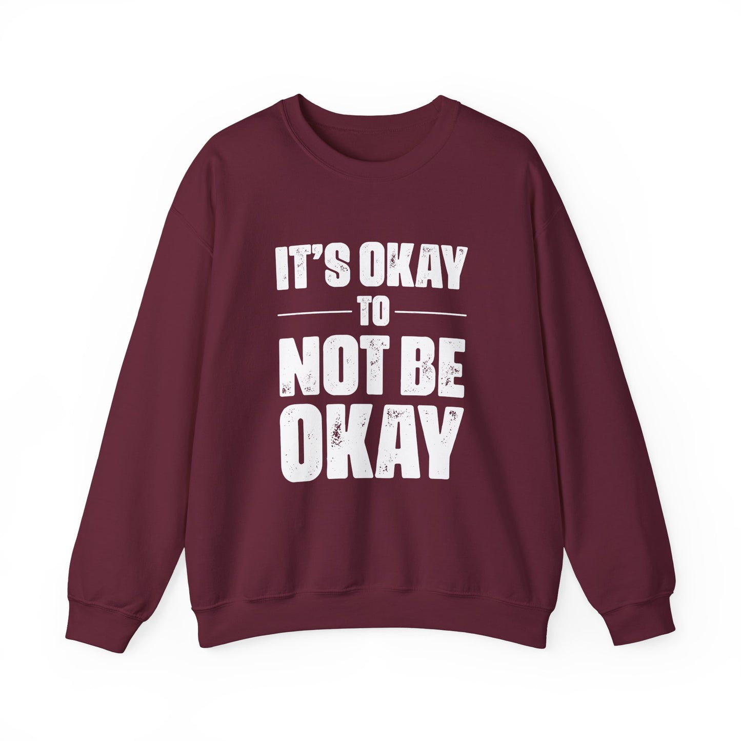 It’s Okay Not to Be Okay – Mental Health Sweatshirt for Awareness