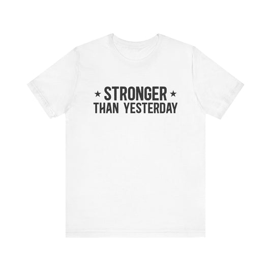 T-Shirt Empowering Tee – Stronger Than Yesterday Graphic T-Shirt