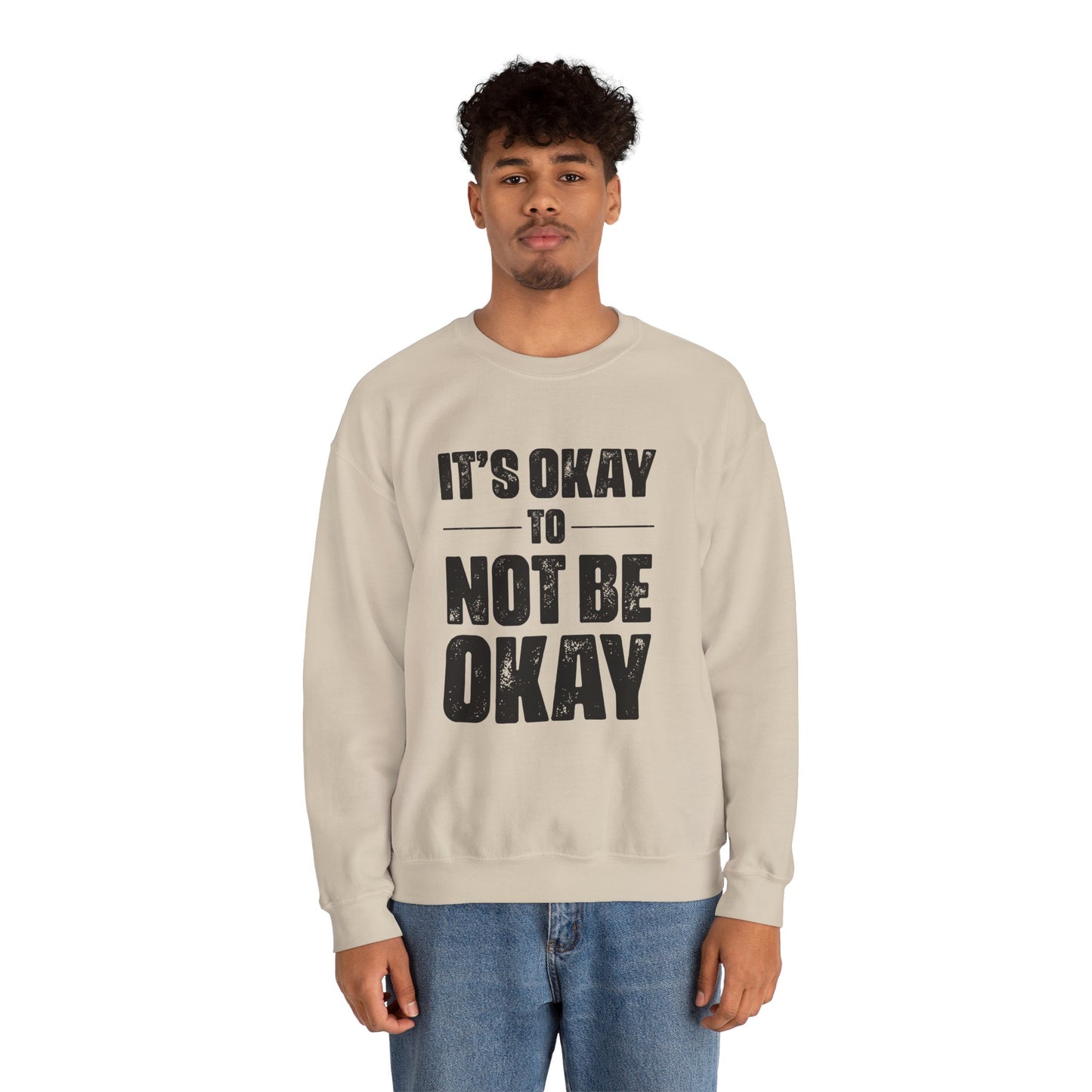It’s Okay Not to Be Okay – Mental Health Sweatshirt for Awareness