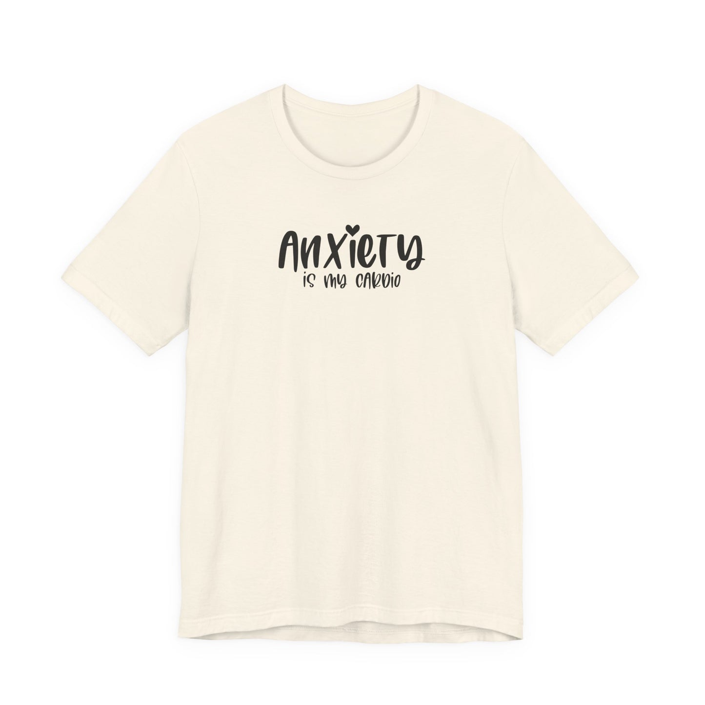 T-Shirt Anxiety Is My Cardio Funny Anxiety Shirt — Mental Health Tee