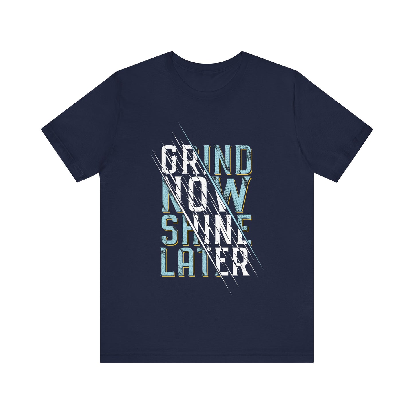 T-Shirt Grind Now, Shine Later – Purpose Driven Tee for Go-Getters