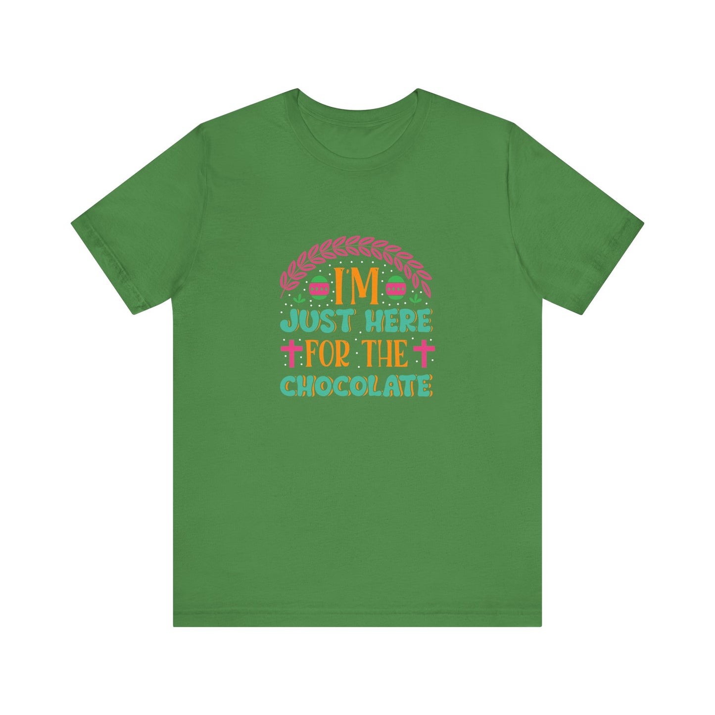 Leaf Funny Easter Shirt – I’m Just Here for the Chocolate Tee