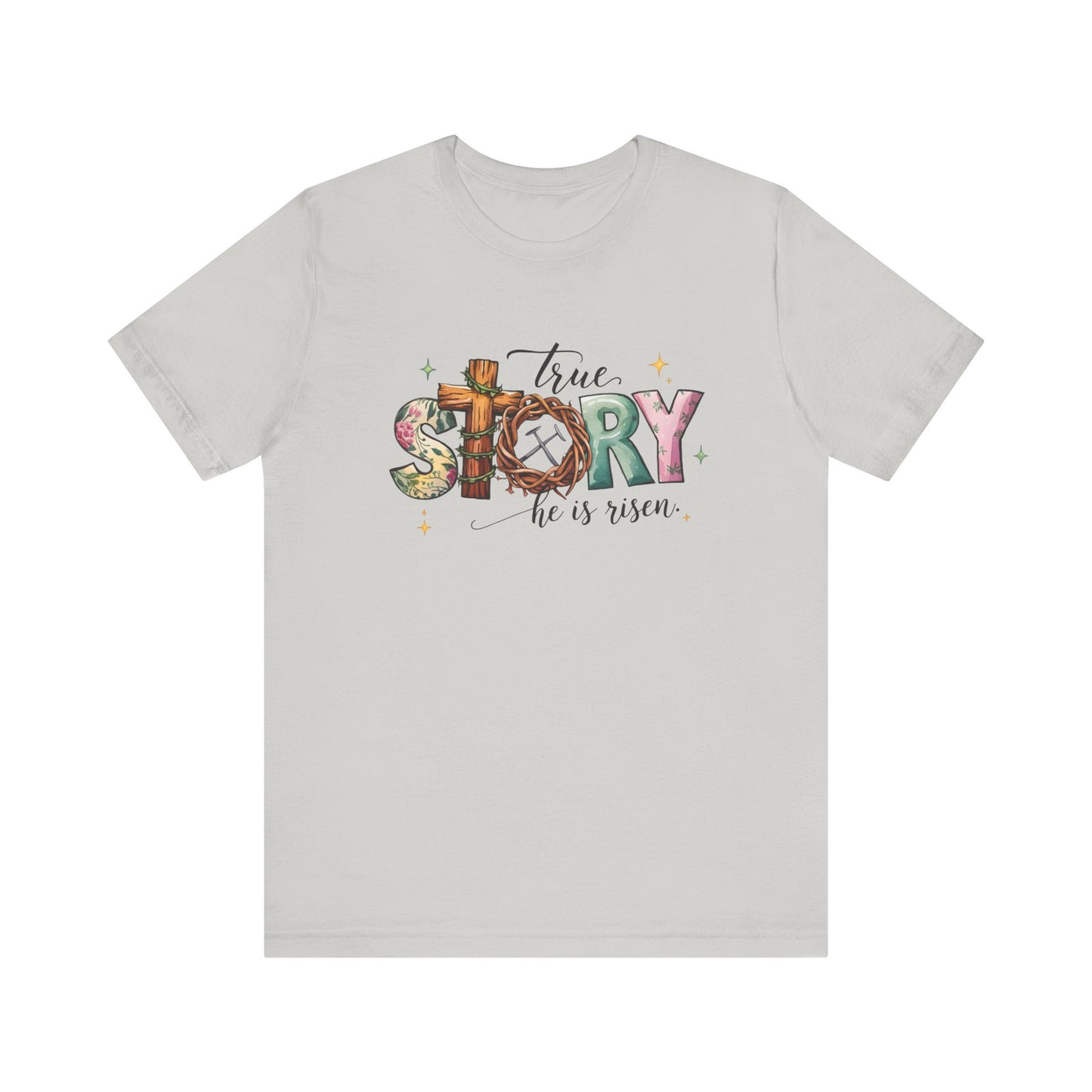 Silver Inspirational Shirts – True Story, He Is Risen Easter Tee