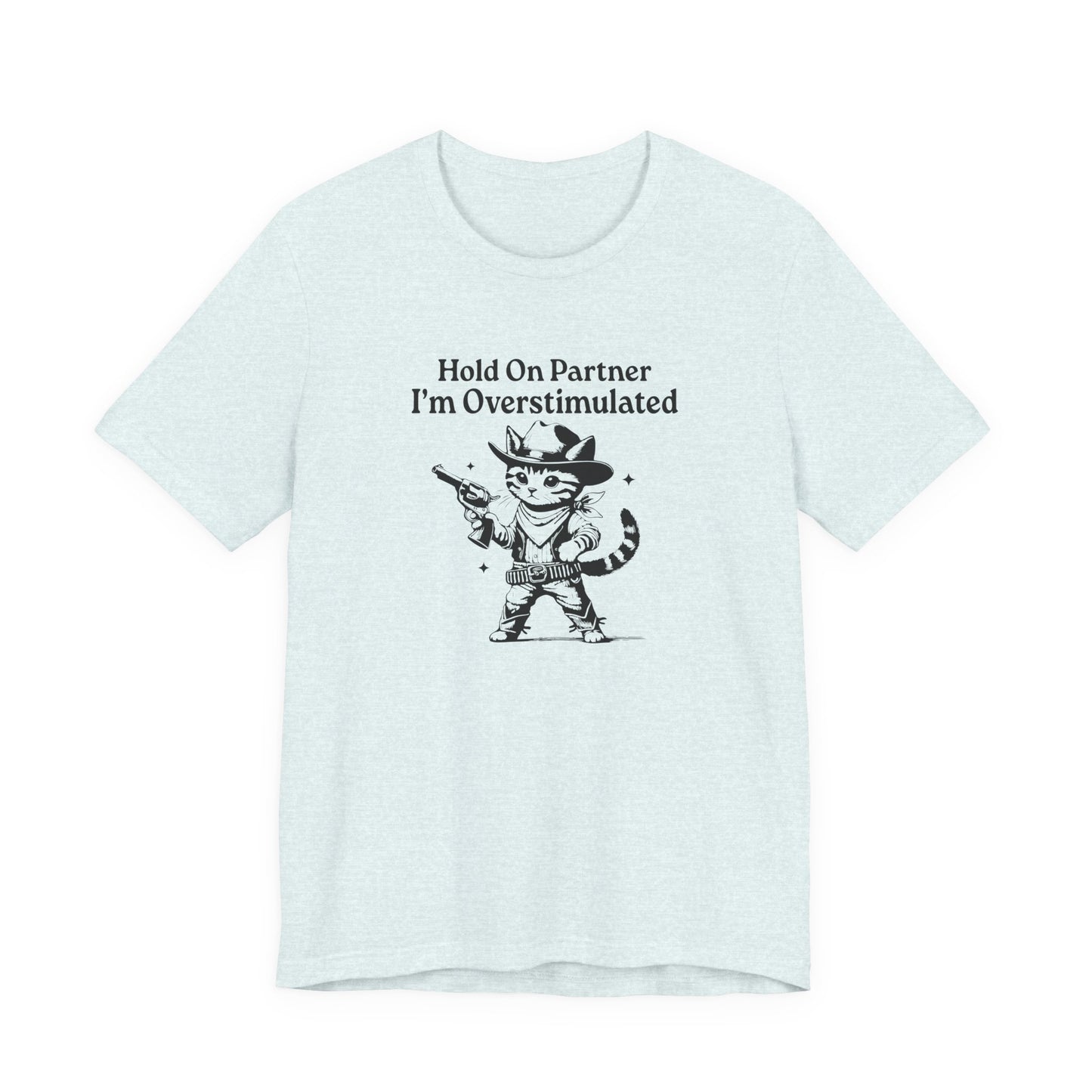 T-Shirt Hold On Partner I’m Overstimulated ADHD T-Shirt – Funny Cat Shirt