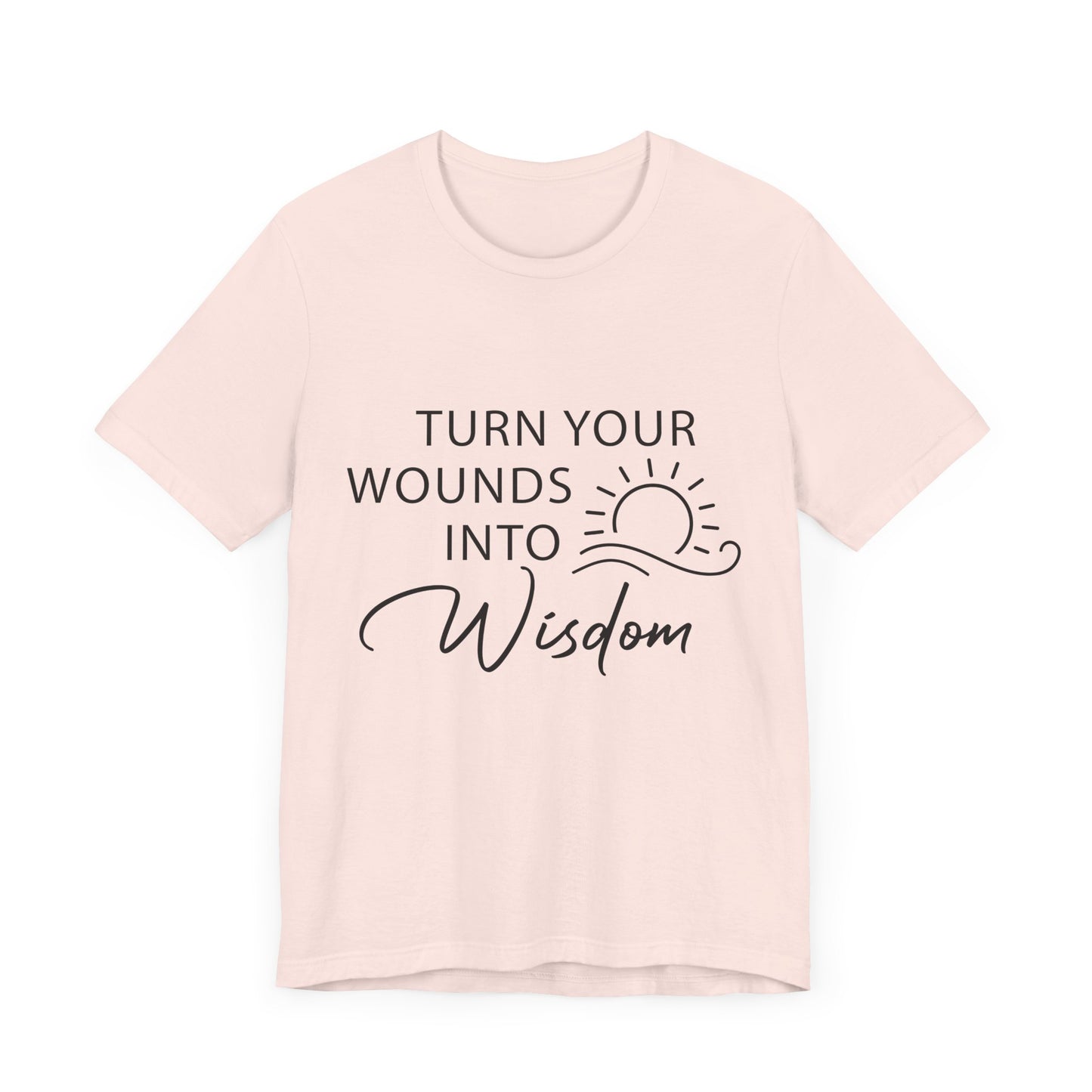 Turn Your Wounds into Wisdom – Resilience Message Tee