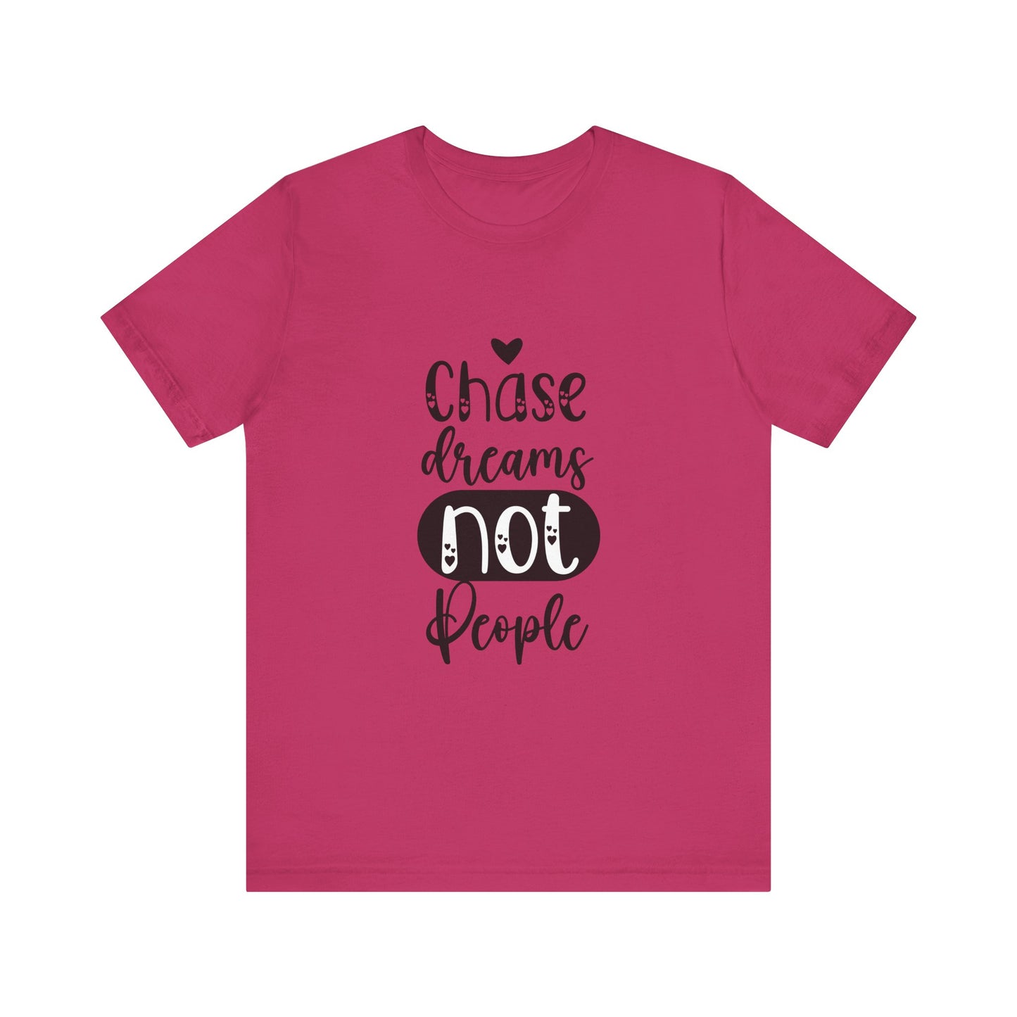 T-Shirt Chase Dreams, Not People – Motivational Phrases Tee for Women
