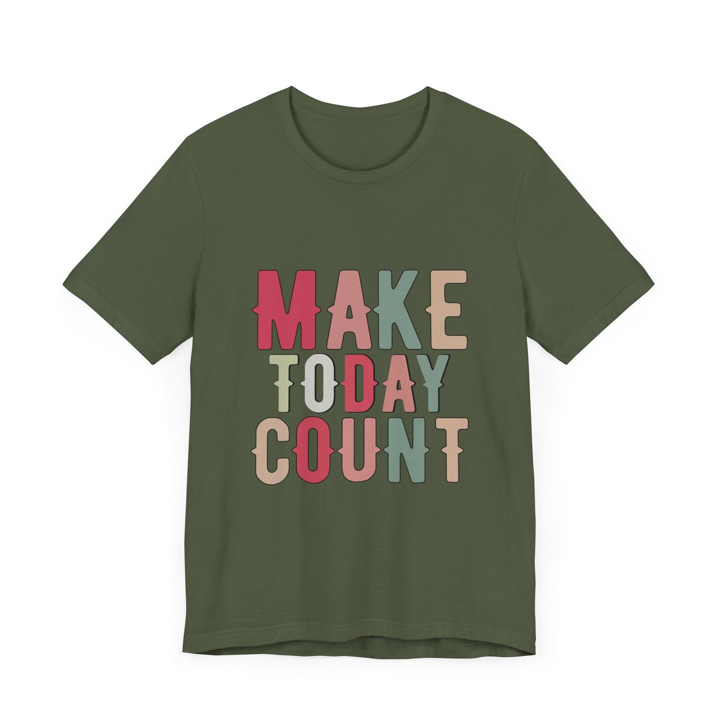 Make Today Count – Daily Inspiration T-Shirt for All Genders