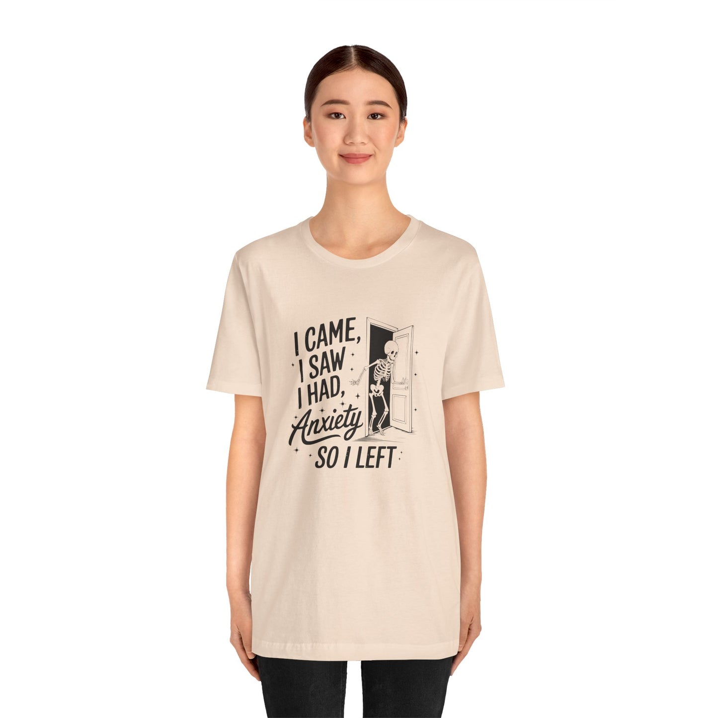 T-Shirt I CAME I SAW I HAD ANXIETY Shirt – Funny Anxiety Shirt Unisex