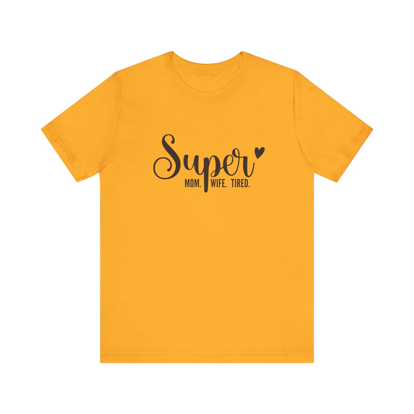 T-Shirt Super Mom. Super Wife. Super Tired. – Inspirational Mom Shirt