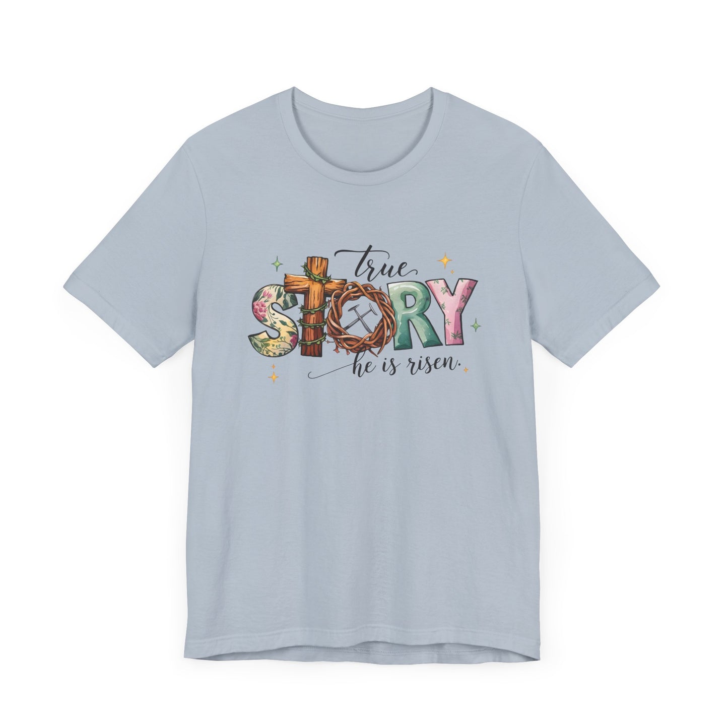 Inspirational Shirts – True Story, He Is Risen Easter Tee