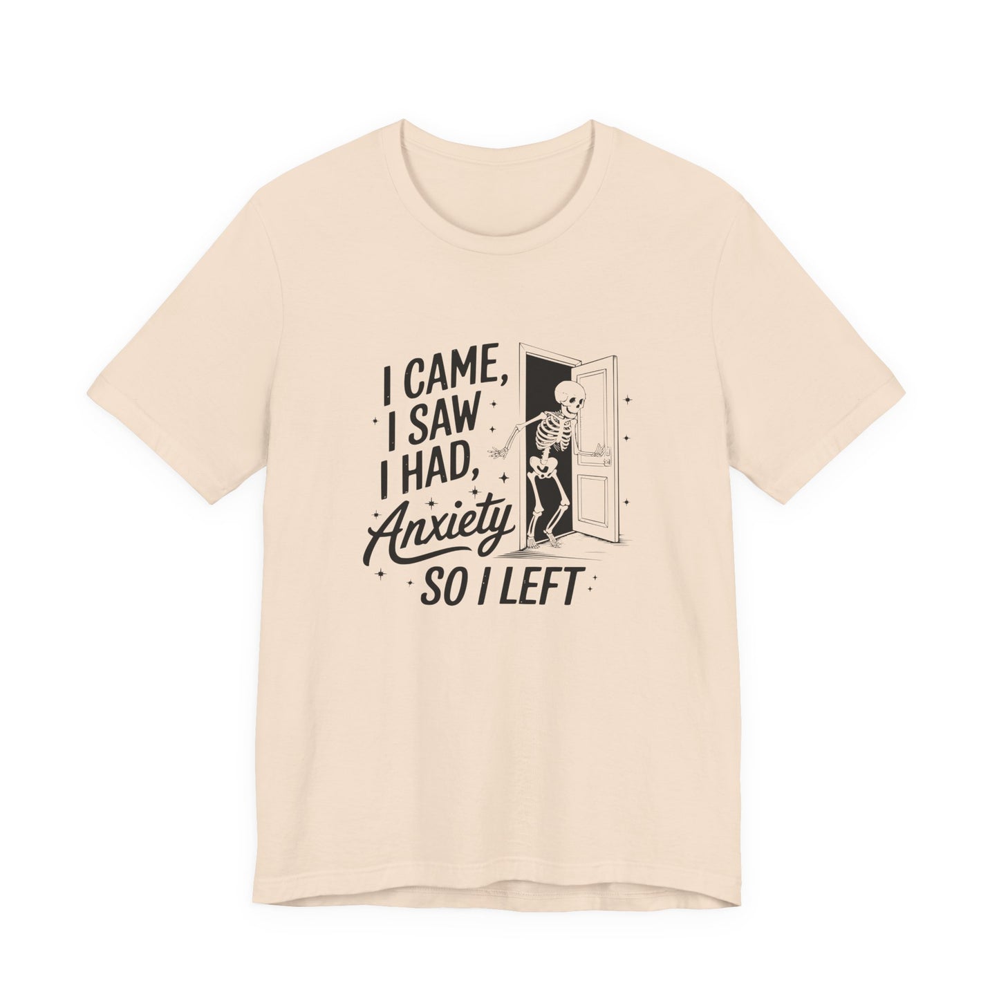 T-Shirt I CAME I SAW I HAD ANXIETY Shirt – Funny Anxiety Shirt Unisex