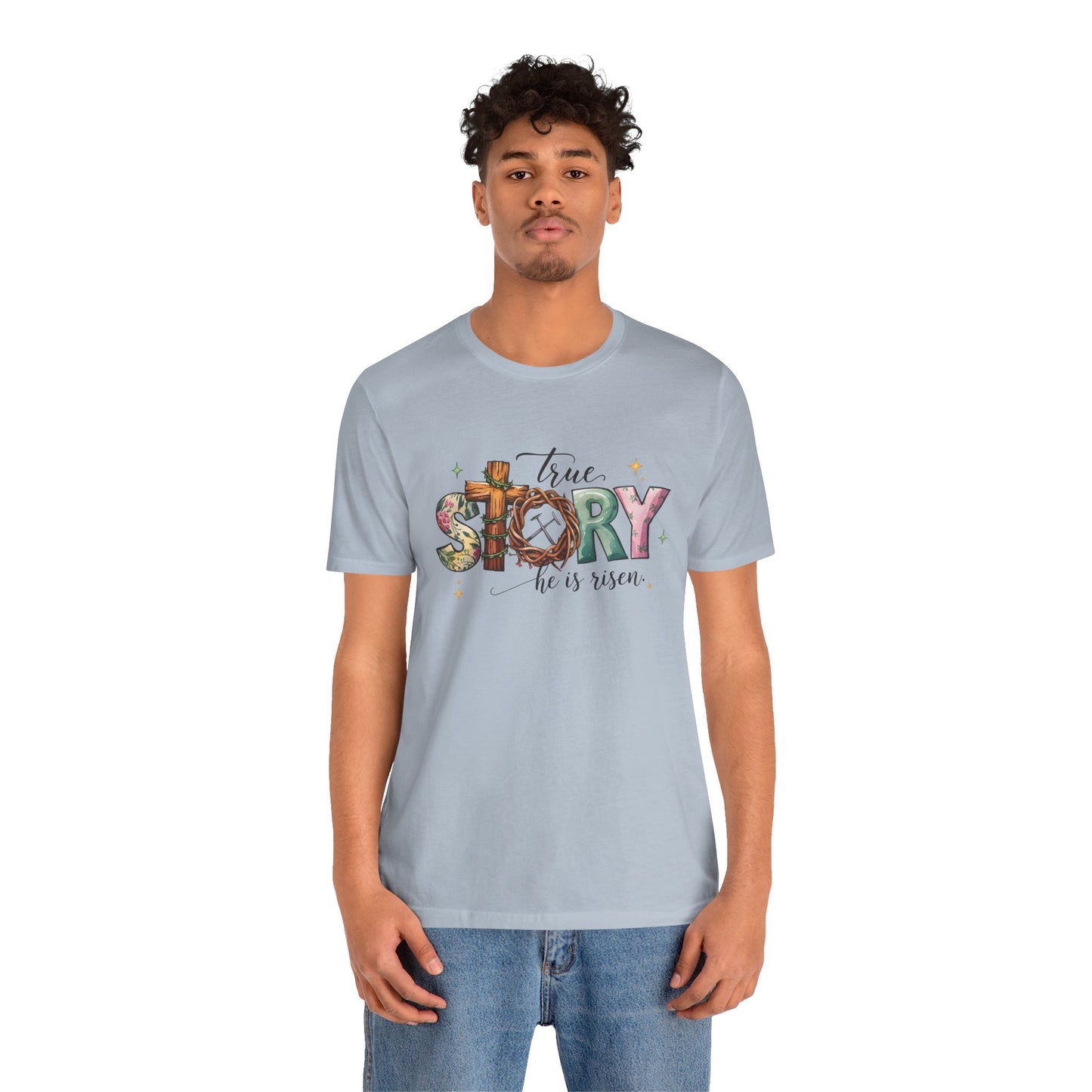 Inspirational Shirts – True Story, He Is Risen Easter Tee