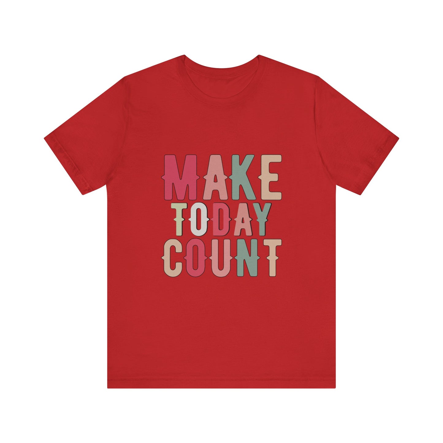 Red Make Today Count – Daily Inspiration T-Shirt for All Genders