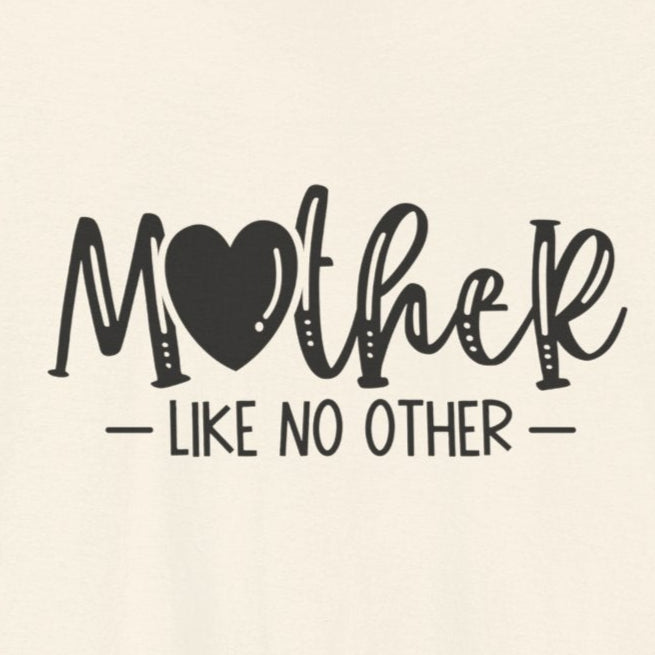 T-Shirt Mother Like No Other – Heartfelt Mom Graphic Shirt