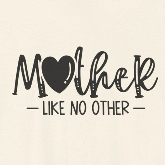 T-Shirt Mother Like No Other – Heartfelt Mom Graphic Shirt
