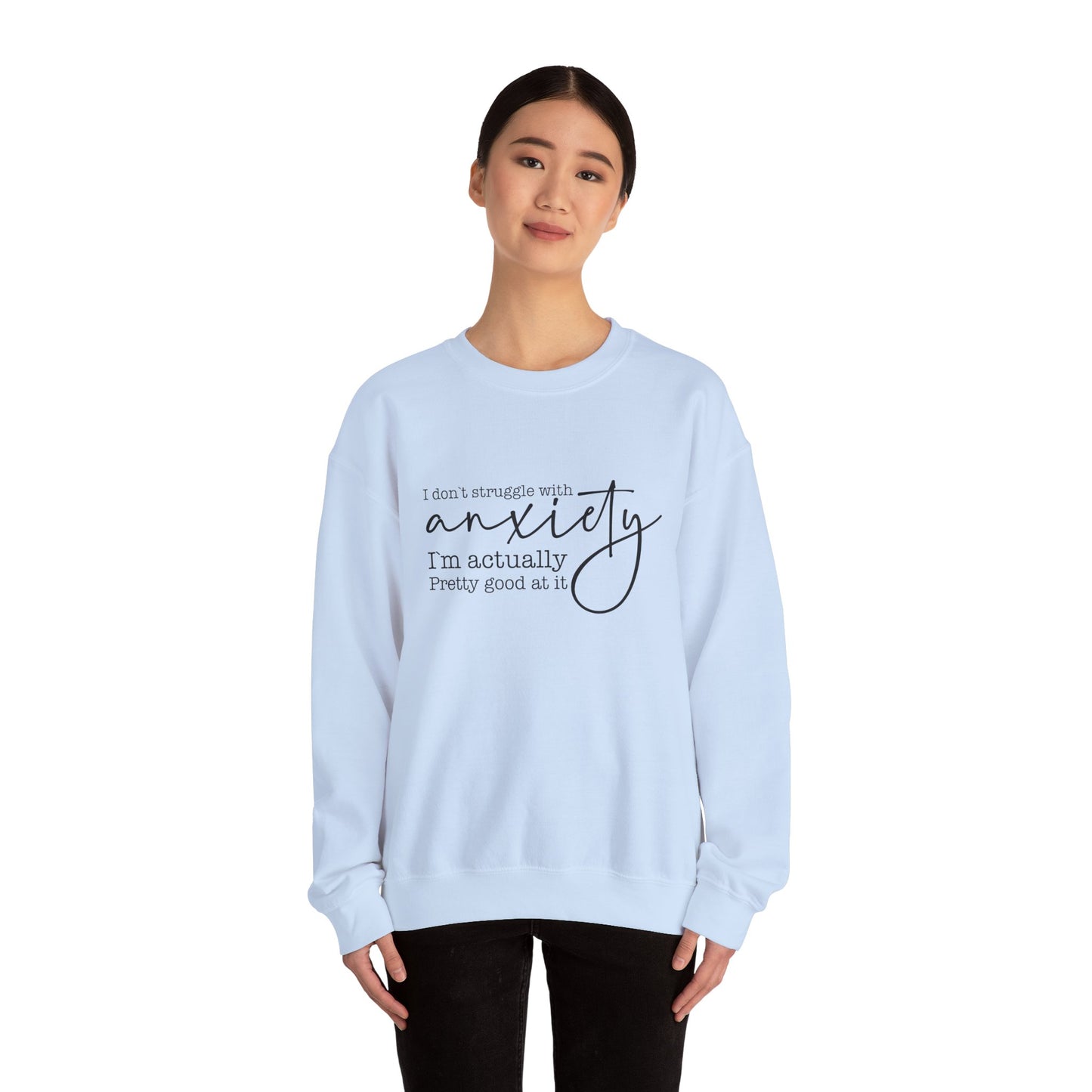I Don’t Struggle with Anxiety – Mental Health Sweatshirt for Women