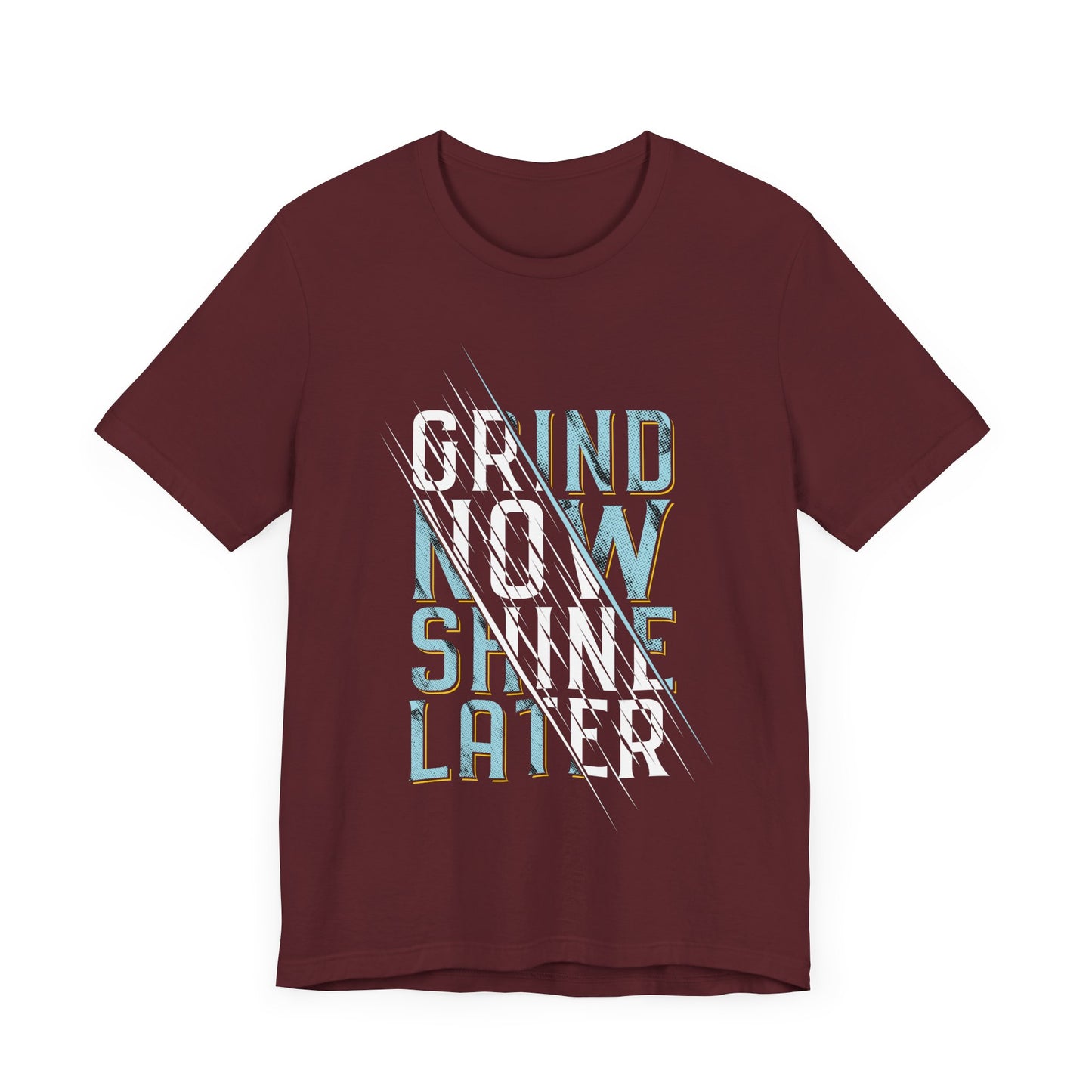 T-Shirt Grind Now, Shine Later – Purpose Driven Tee for Go-Getters