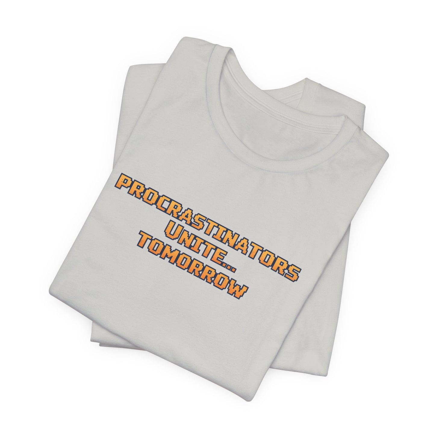 PROCRASTINATORS UNITE... TOMORROW Pixel Retro ADHD Graphic T-Shirt