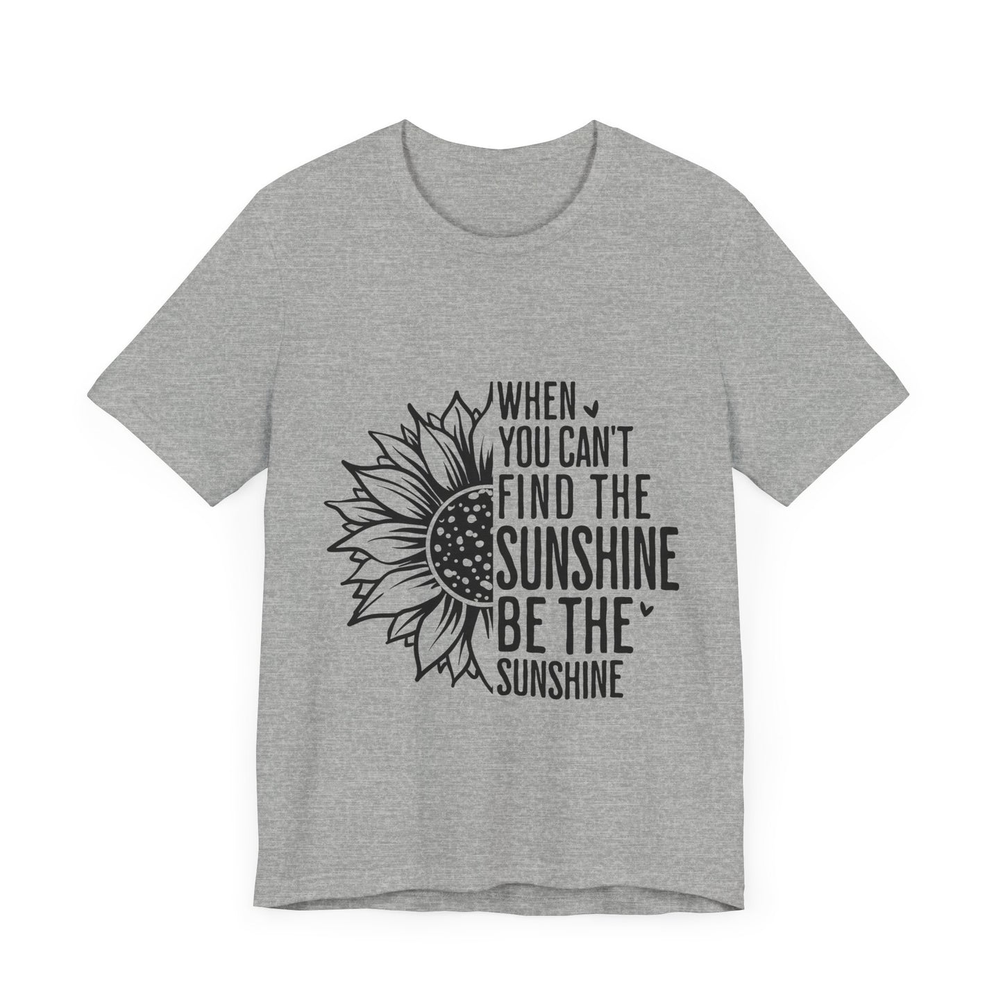 Motivational Shirt – Be the Sunshine Inspirational Tee
