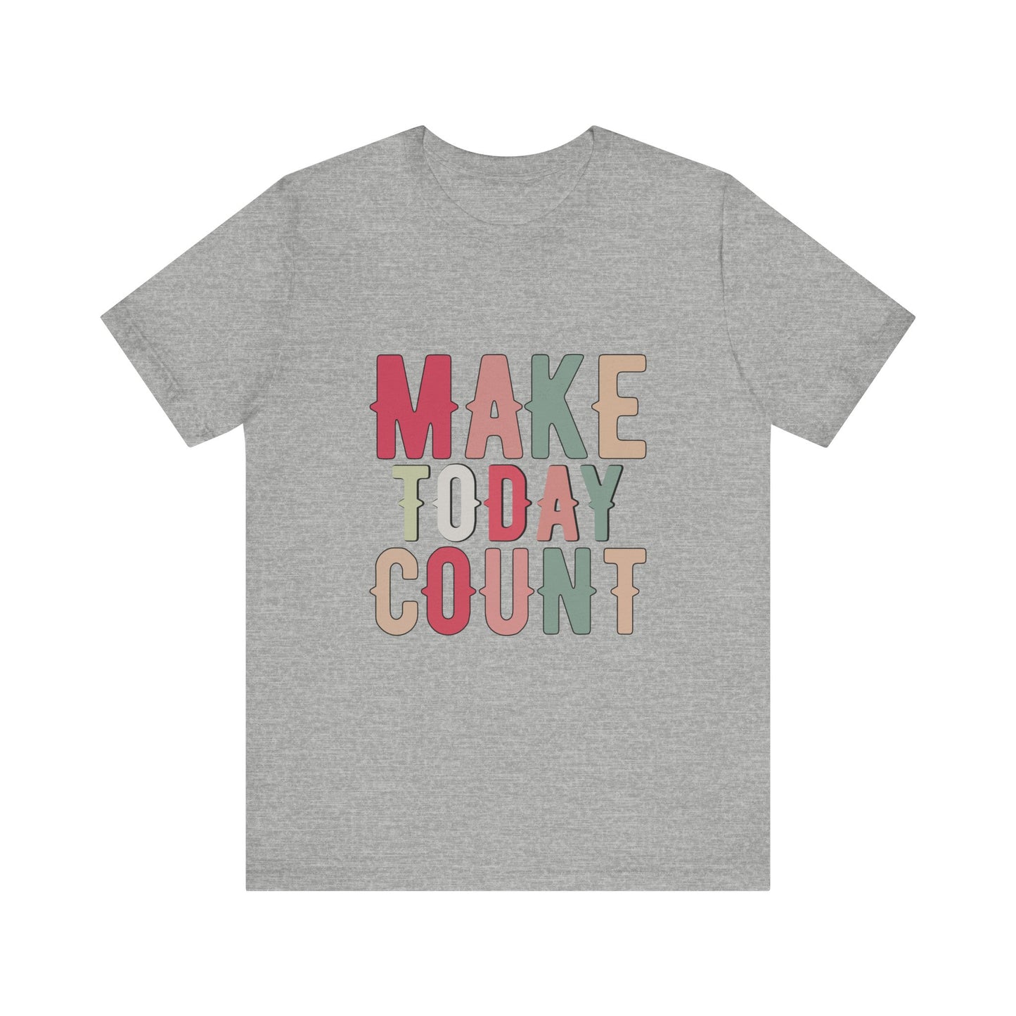 Athletic Heather Make Today Count – Daily Inspiration T-Shirt for All Genders