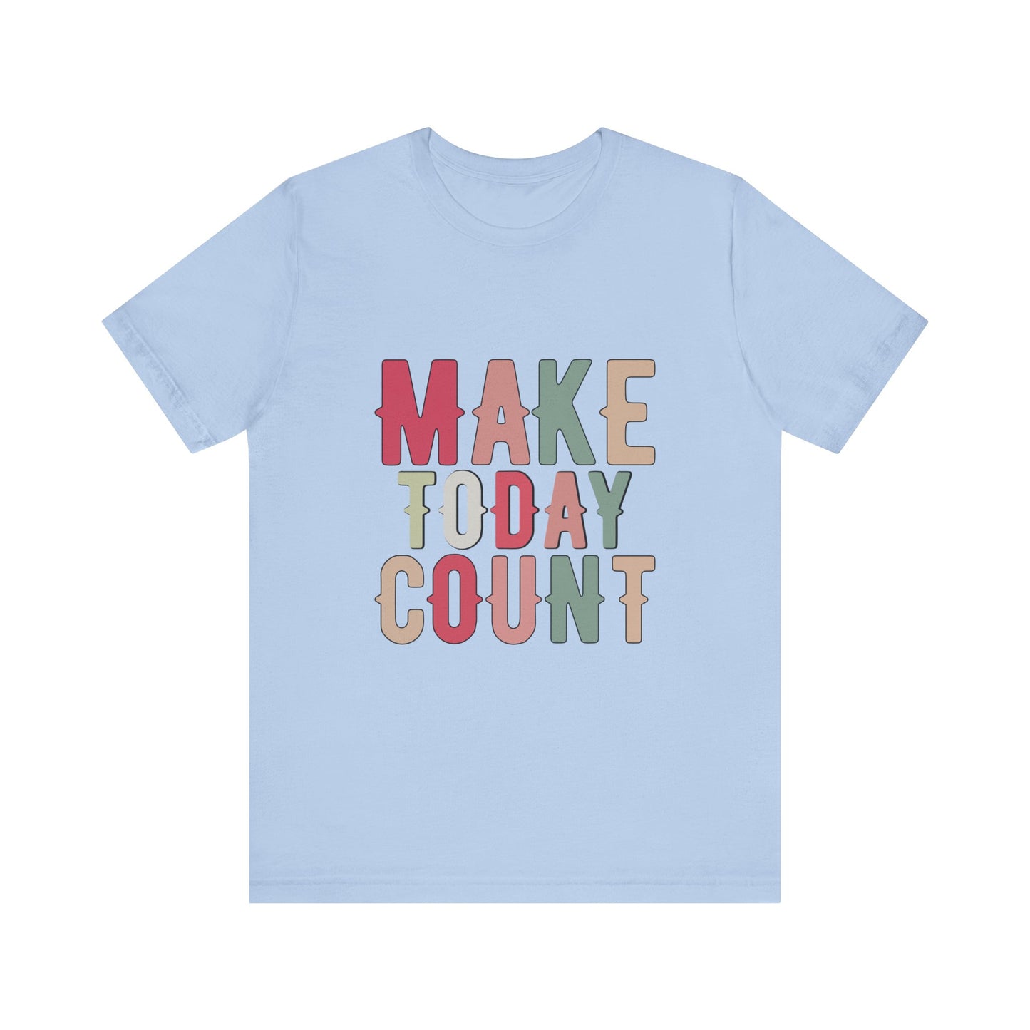 Baby Blue Make Today Count – Daily Inspiration T-Shirt for All Genders