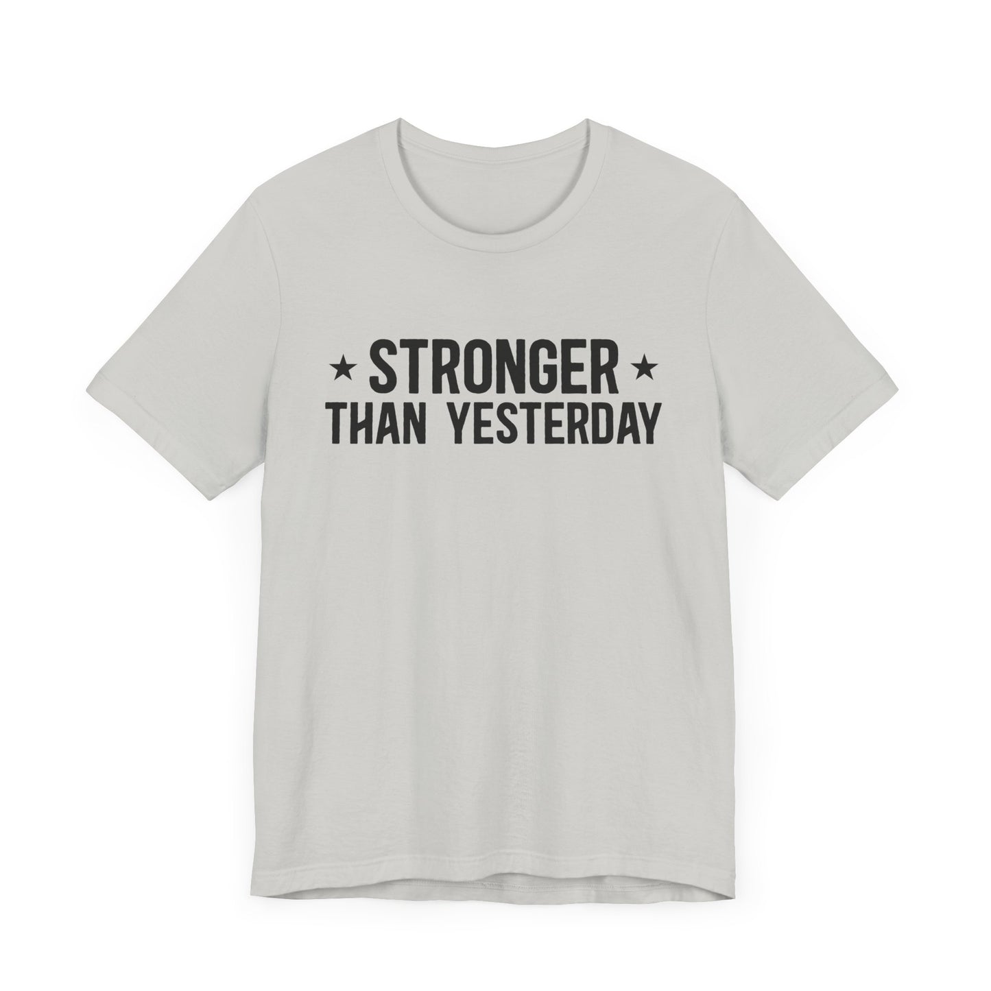 Empowering Tee – Stronger Than Yesterday Graphic T-Shirt