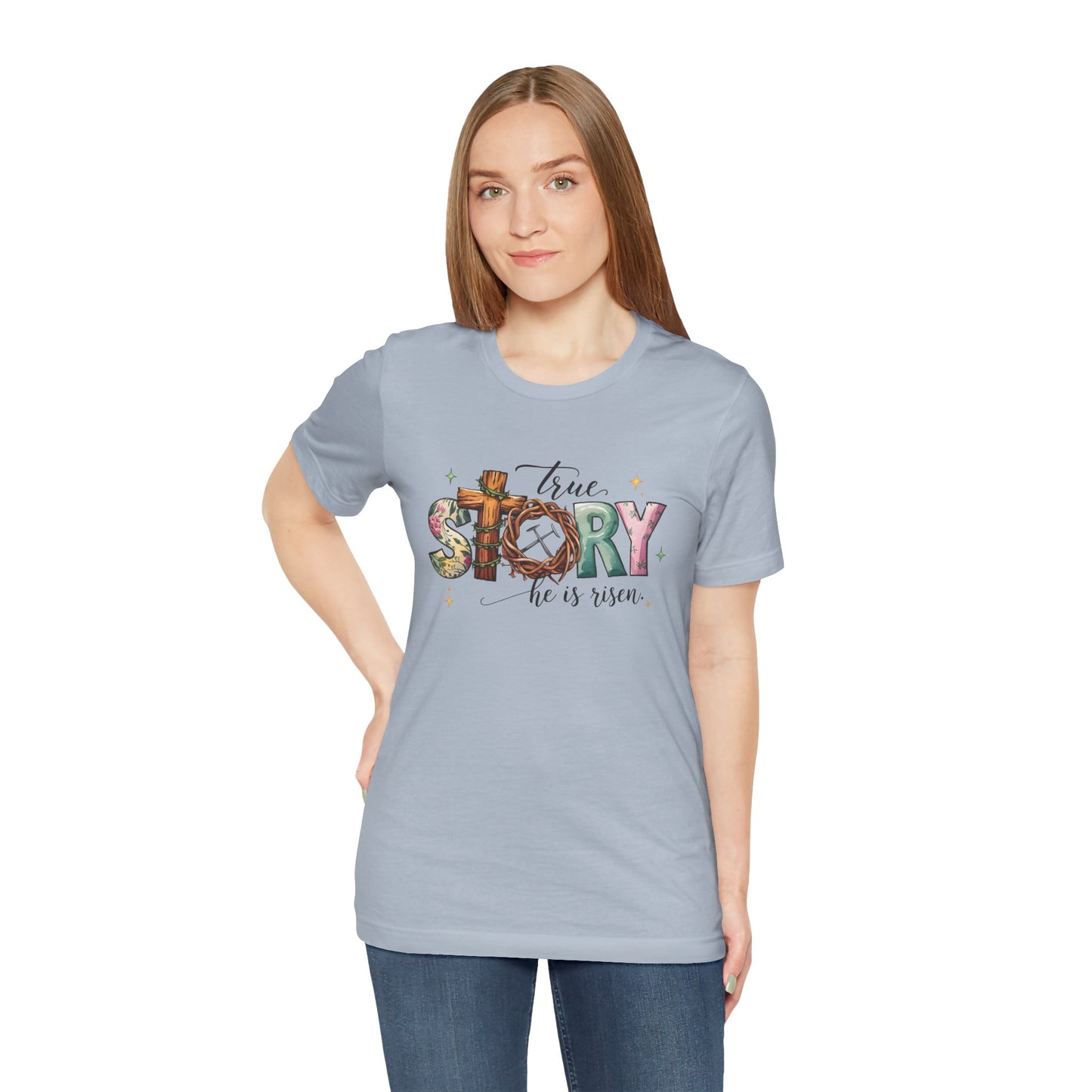 Inspirational Shirts – True Story, He Is Risen Easter Tee