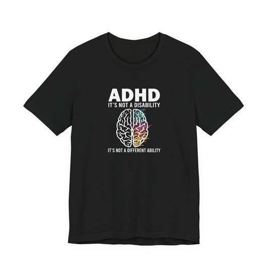 T-Shirt ADHD IT'S NOT A DISABILITY – Conceptual ADHD T-Shirt for Adults
