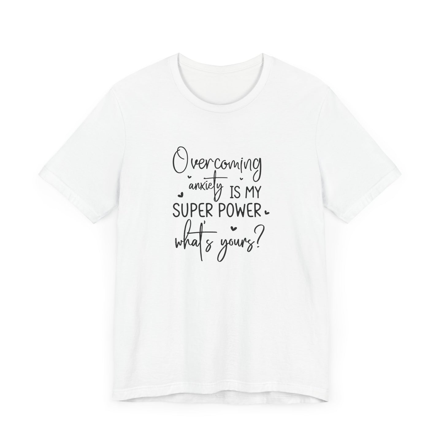T-Shirt Overcoming Anxiety Is My Super Power – Empowering Women’s T-shirt