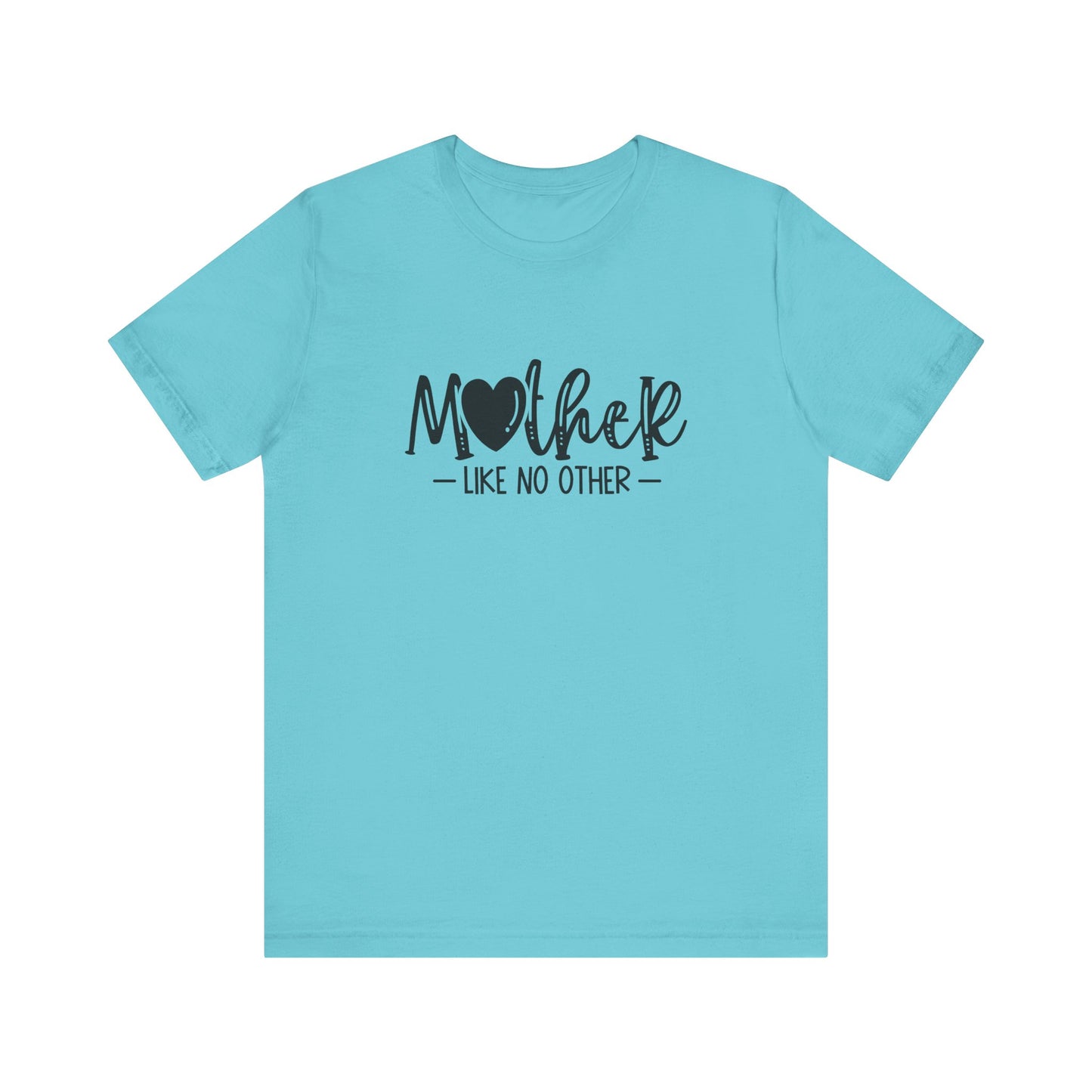 T-Shirt Mother Like No Other – Heartfelt Mom Graphic Shirt
