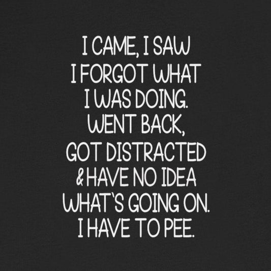 T-Shirt I Came I Saw I Forgot ADHD T-Shirt – Funny Distracted Shirt