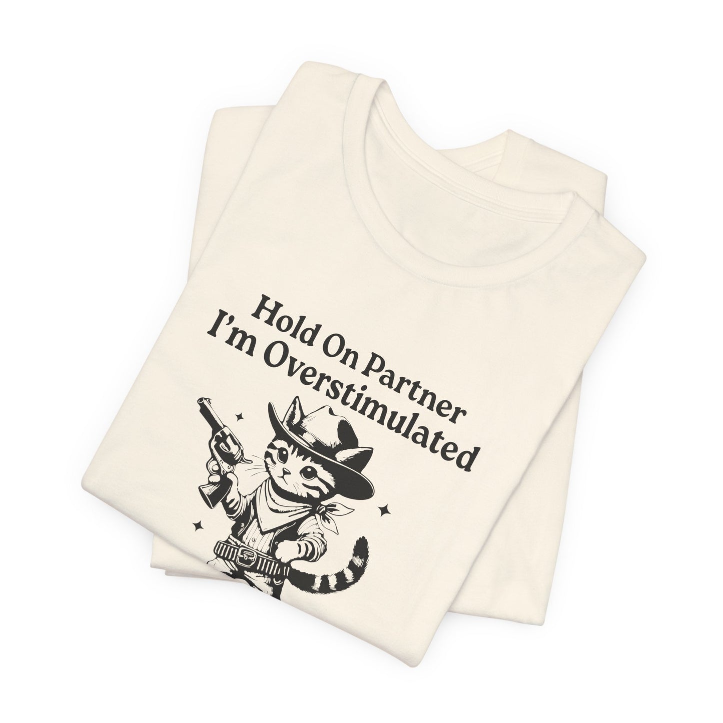 T-Shirt Hold On Partner I’m Overstimulated ADHD T-Shirt – Funny Cat Shirt