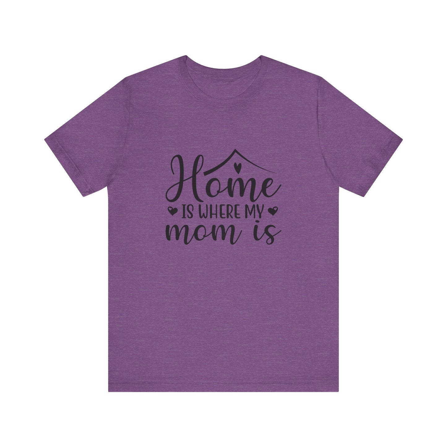 Heather Team Purple Mother’s Day Gift Tee – Home Is Where My Mom Is Shirt