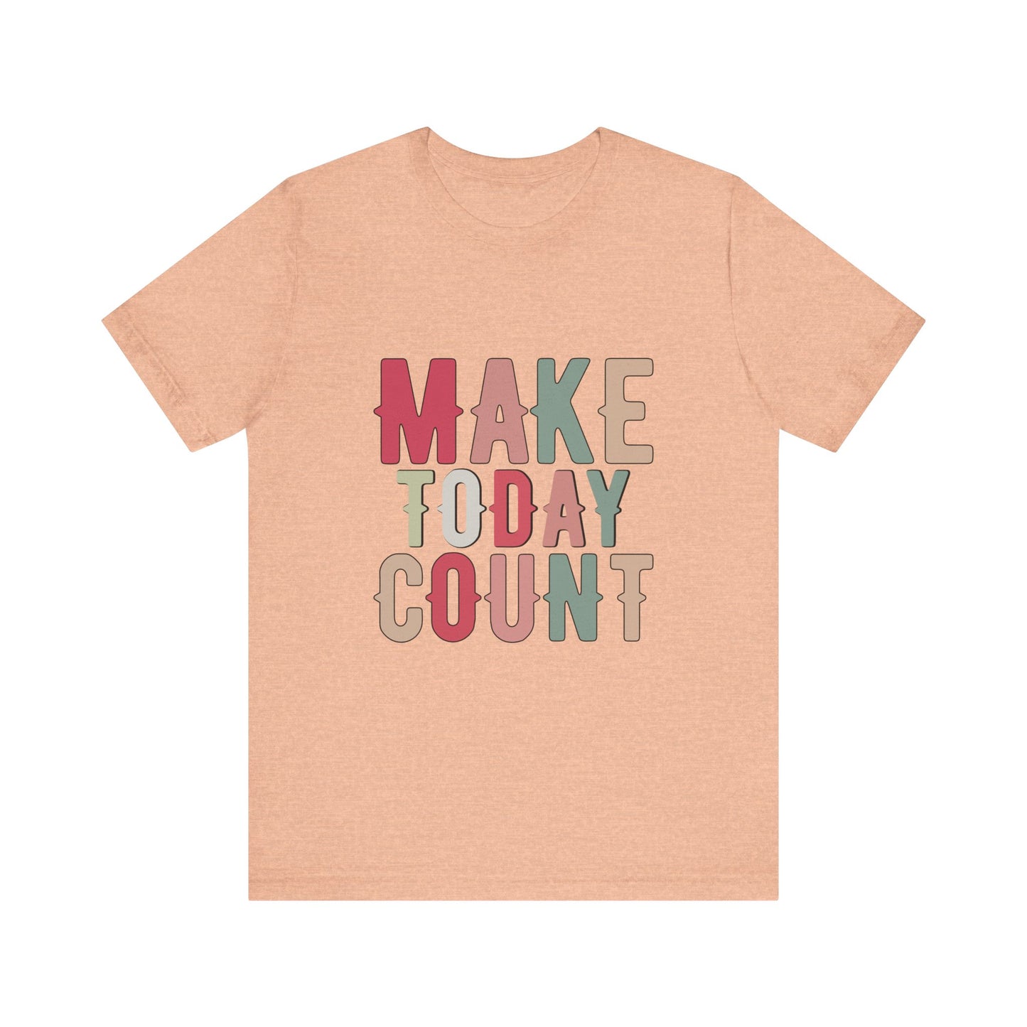 Heather Peach Make Today Count – Daily Inspiration T-Shirt for All Genders