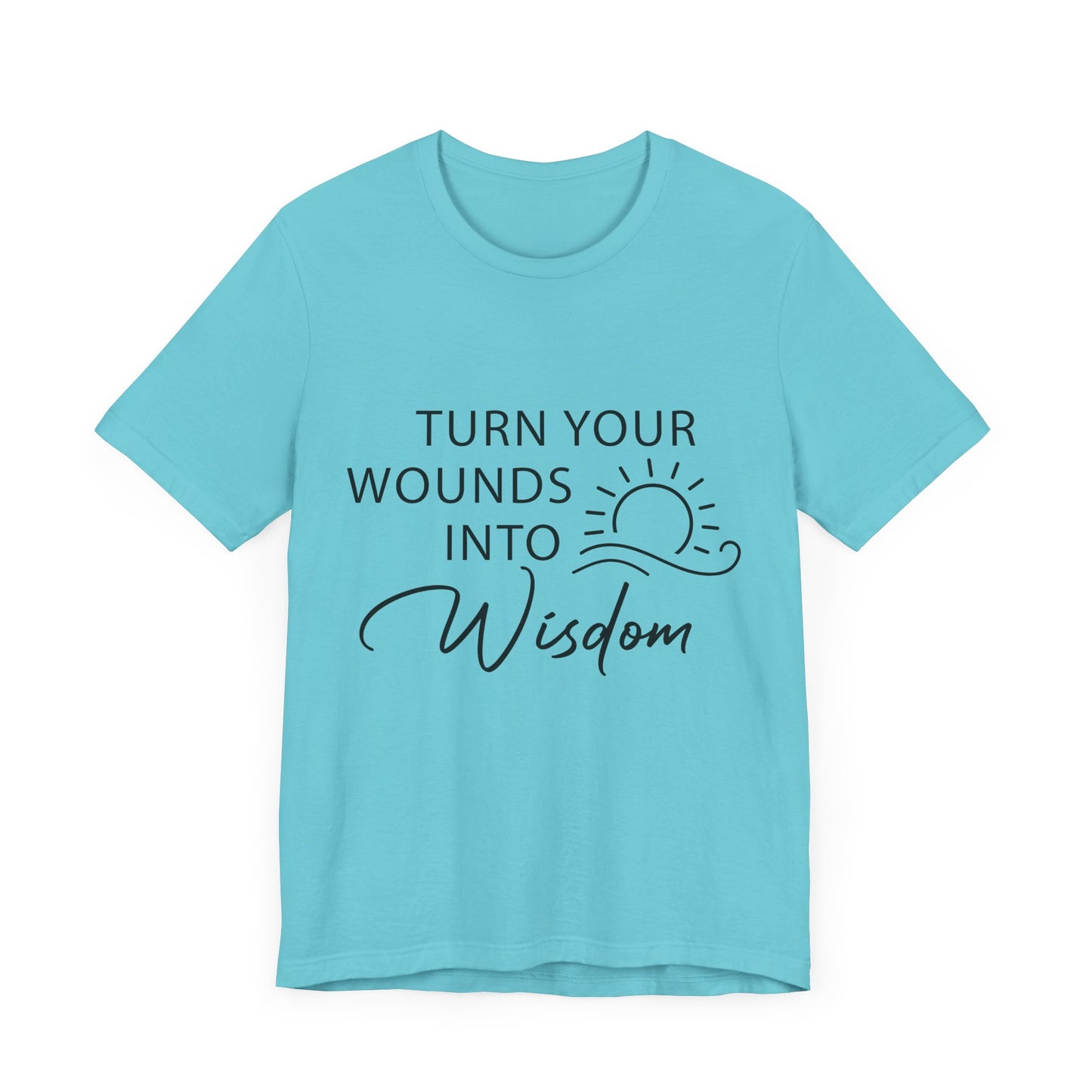 Turn Your Wounds into Wisdom – Resilience Message Tee